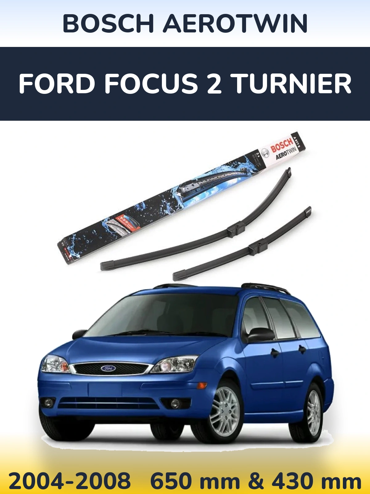 Front wiper blade set BOSCH AeroTwin 650 & 430 mm for Ford Focus 2 Turnier 2004-2008
