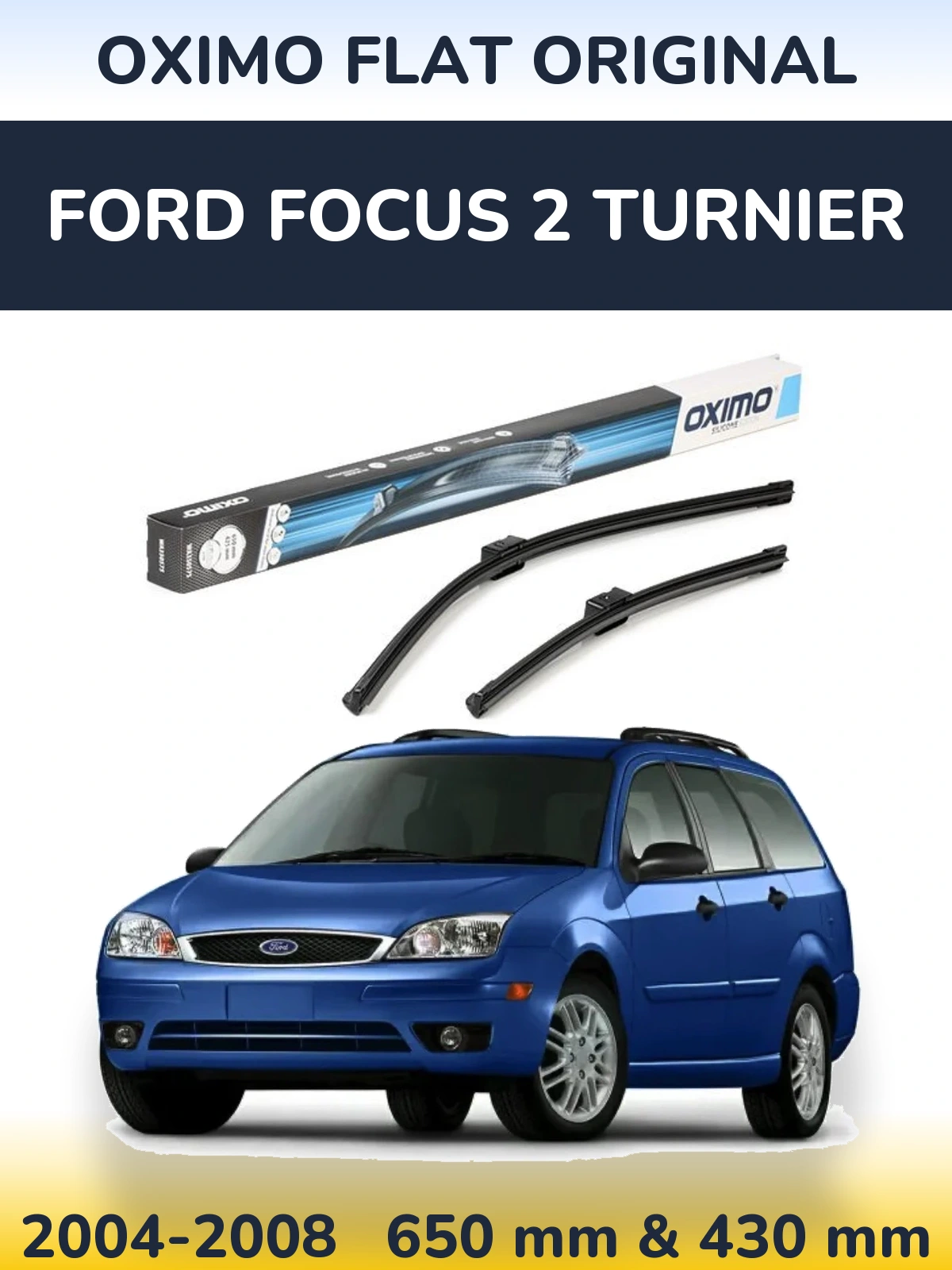 Front wiper blade set Oximo Flat Original 650 & 430 mm for Ford Focus 2 Turnier 2004-2008