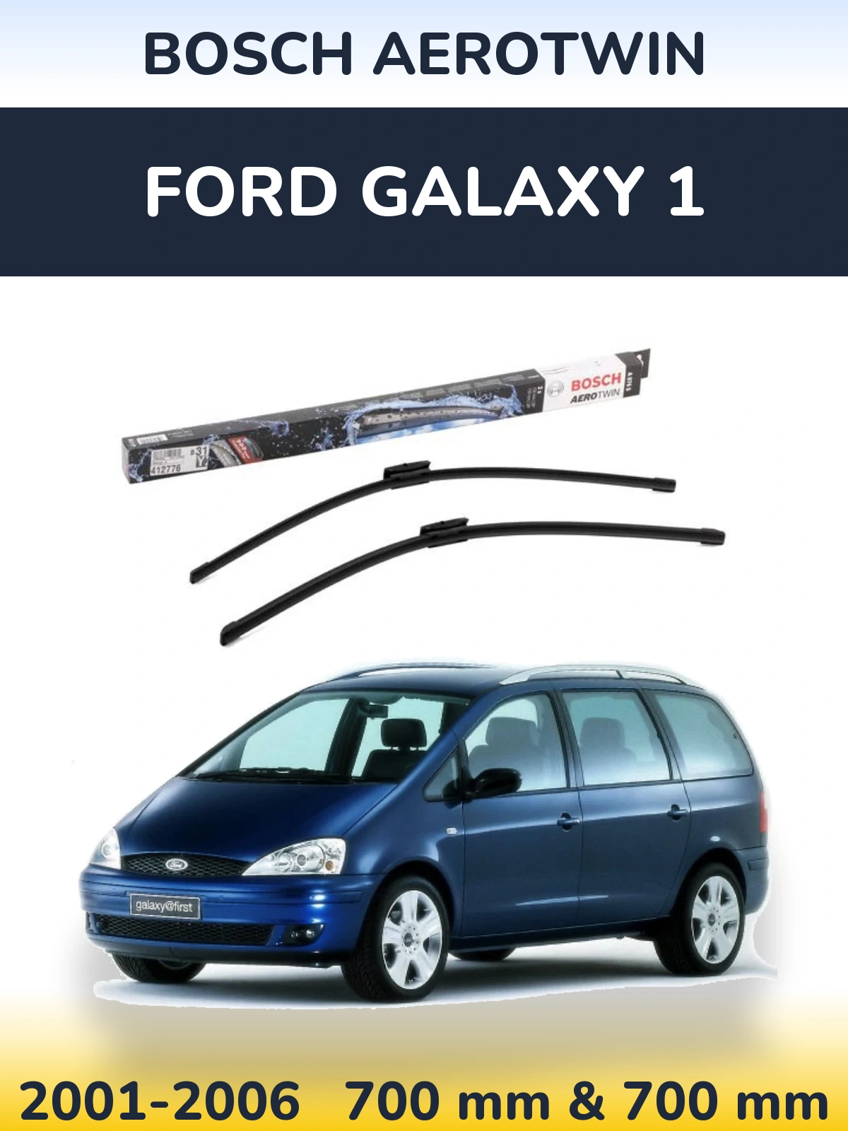 Front wiper blade set BOSCH AeroTwin 700 & 700 mm for Ford Galaxy 1 2001-2006
