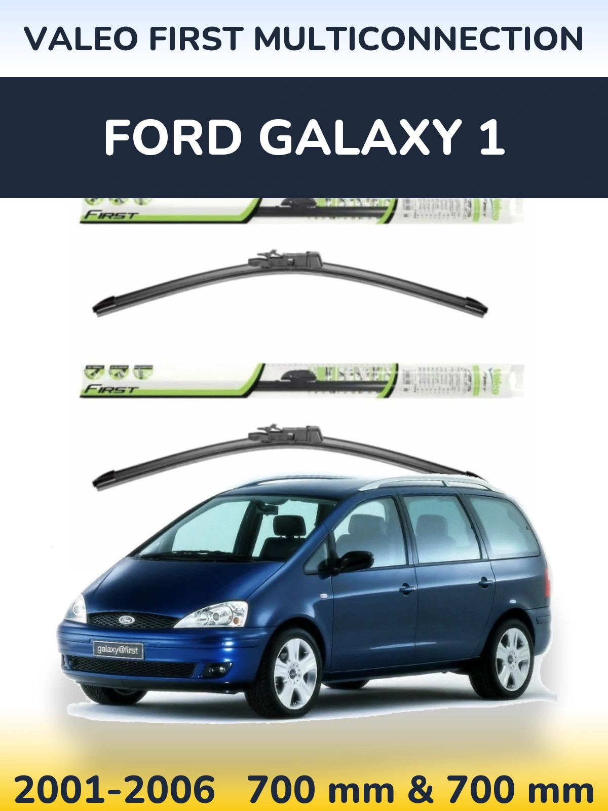 Front wiper blade set Valeo First MultiConnection 700 & 700 mm for Ford Galaxy 1 2001-2006