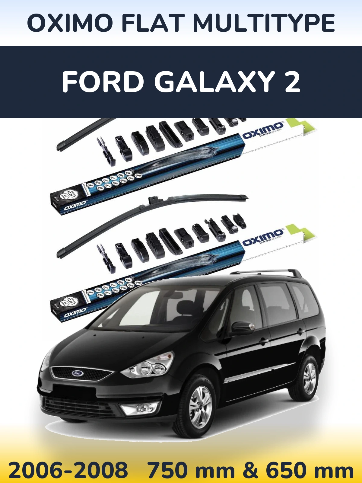Front wiper blade set Oximo Flat MultiTipse 750 & 650 mm for Ford Galaxy 2 2006-2008