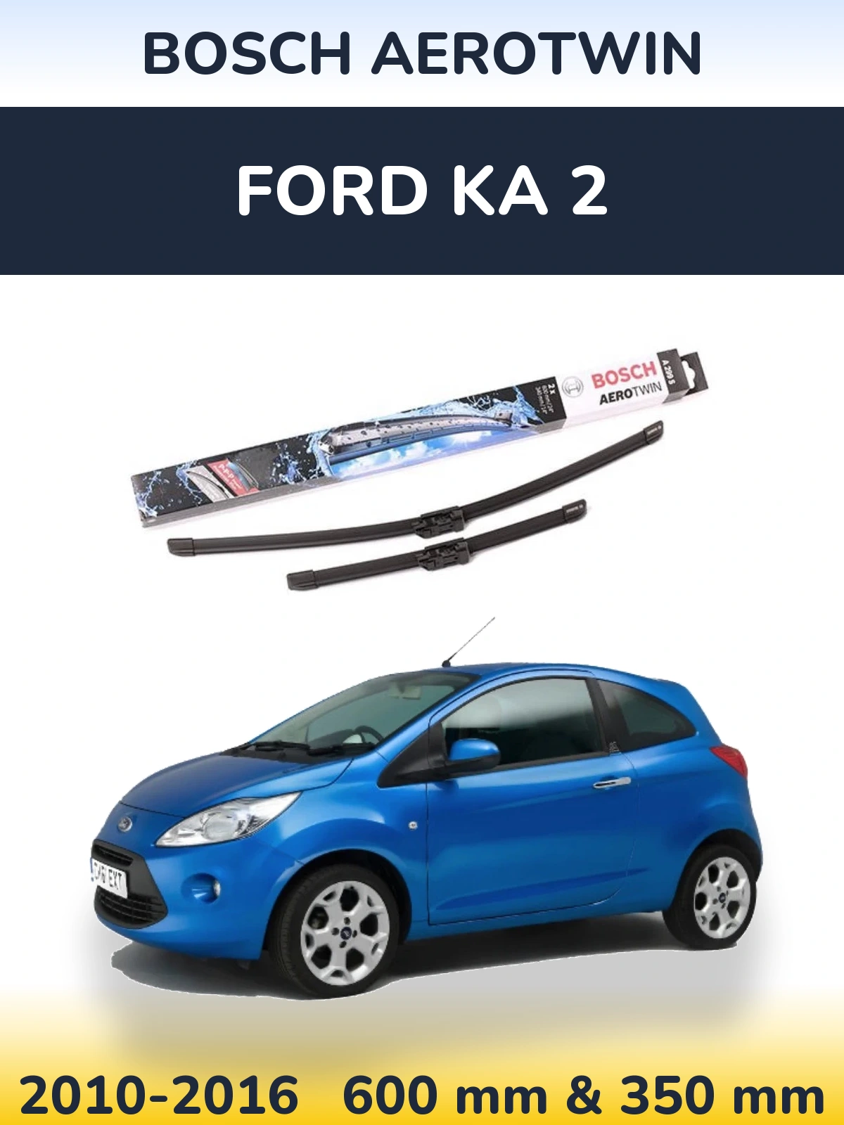 Front wiper blade set BOSCH AeroTwin 600 & 350 mm for Ford Ka 2 2010-2016