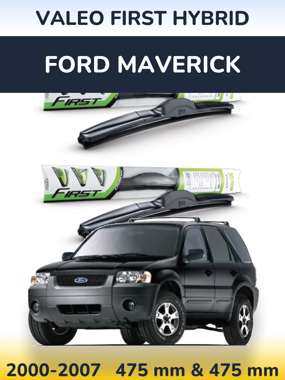 Комплект передніх щіток Valeo First Hybrid 475 & 475 мм для Ford Maverick 2000-2007