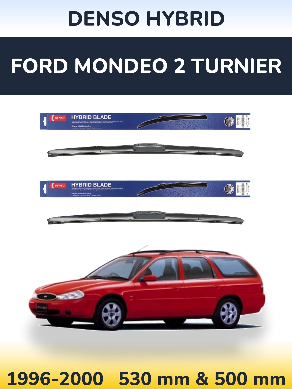 Комплект передніх щіток Denso Hybrid 530 & 500 мм для Ford Mondeo 2 Turnier 1996-2000