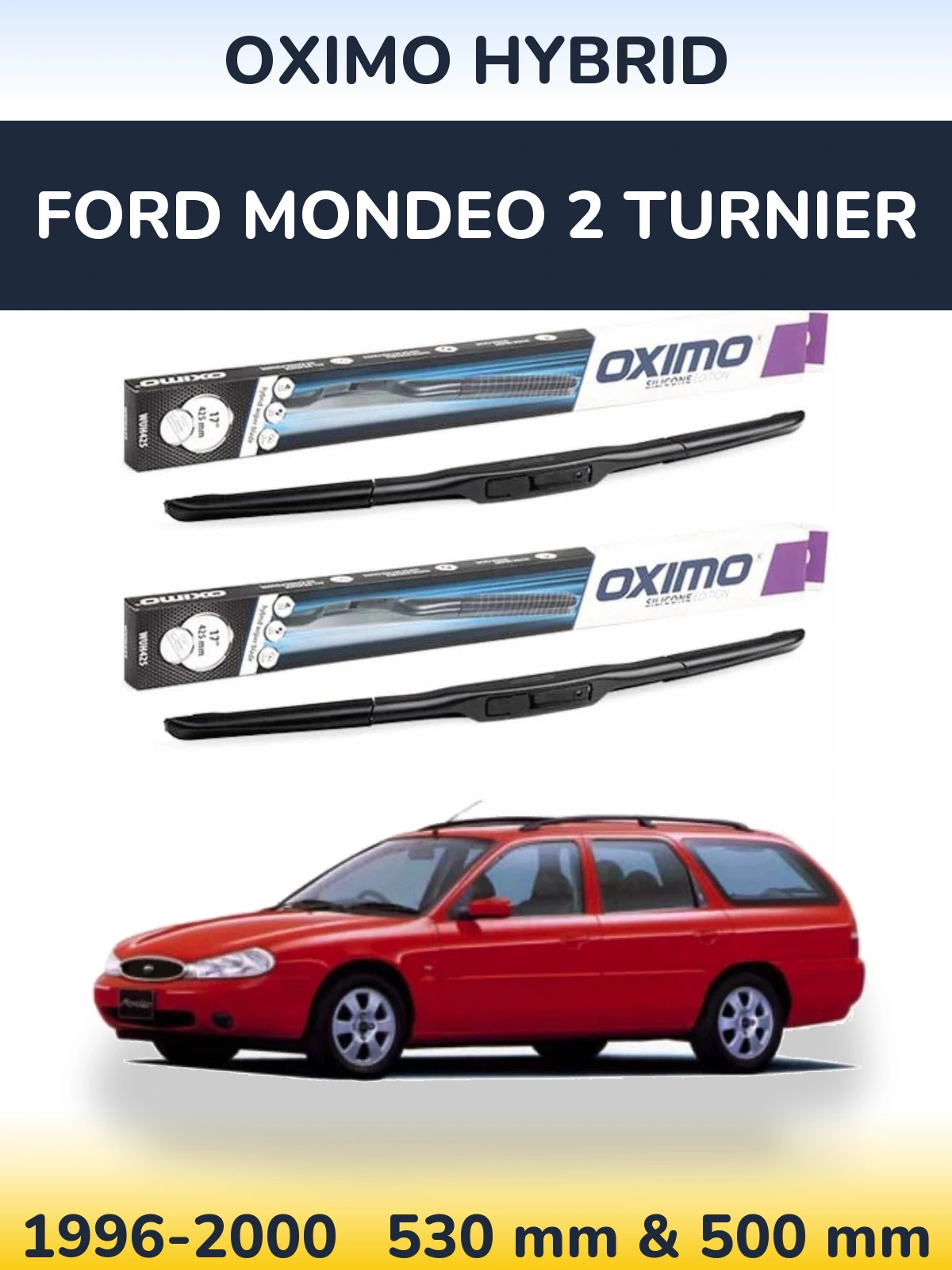 Комплект передніх щіток Oximo Hybrid 530 & 500 мм для Ford Mondeo 2 Turnier 1996-2000