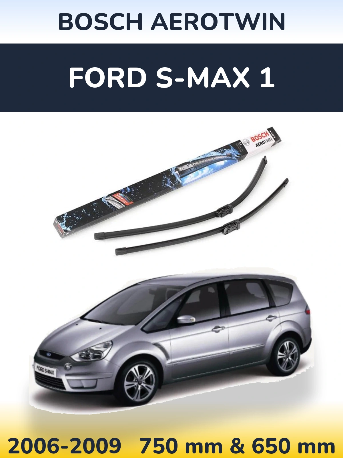 Front wiper blade set BOSCH AeroTwin 750 & 650 mm for Ford S-MAX 1 2006-2009