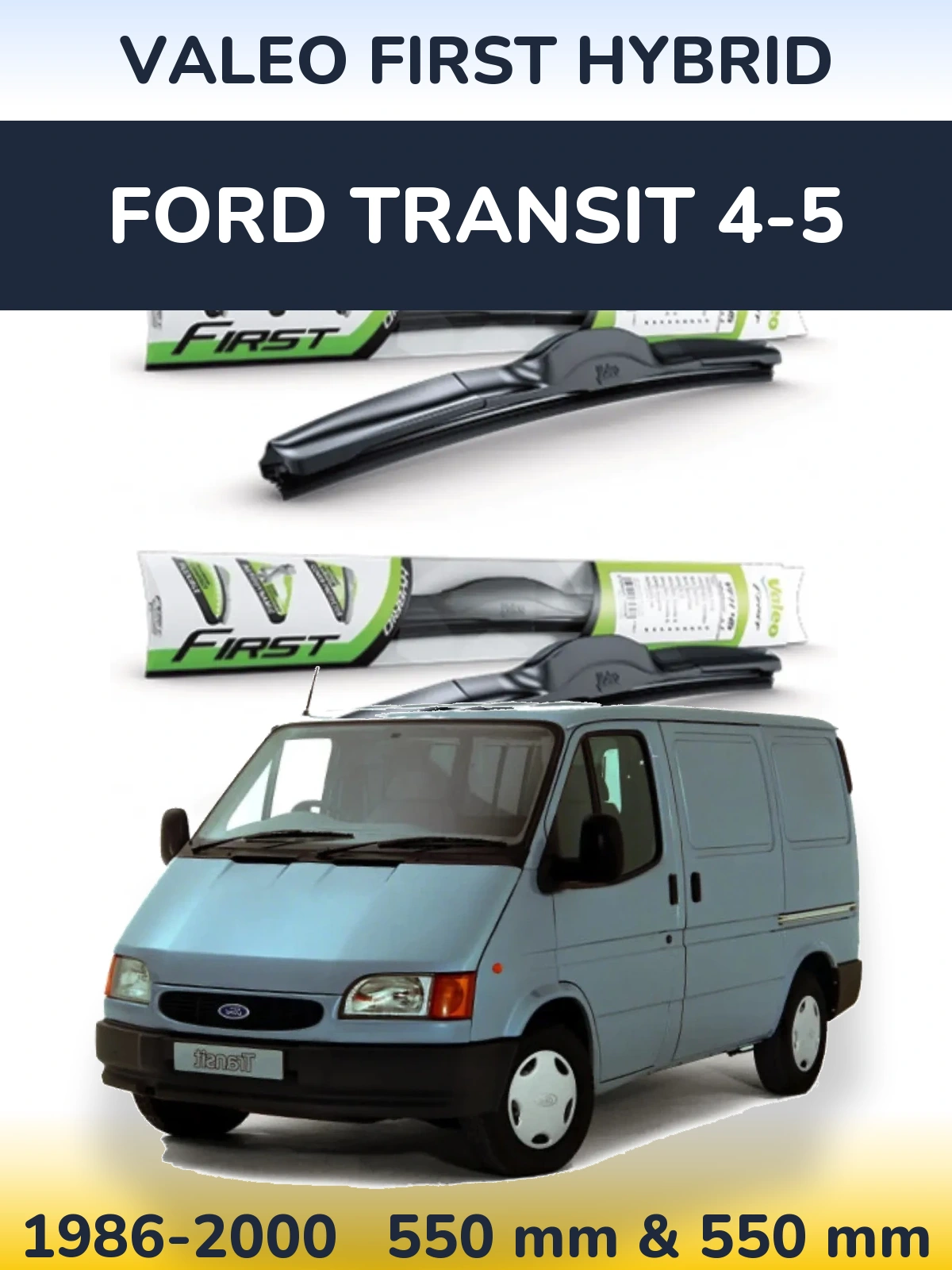Front wiper blade set Valeo First Hybrid 550 & 550 mm for Ford Transit 4-5 1986-2000