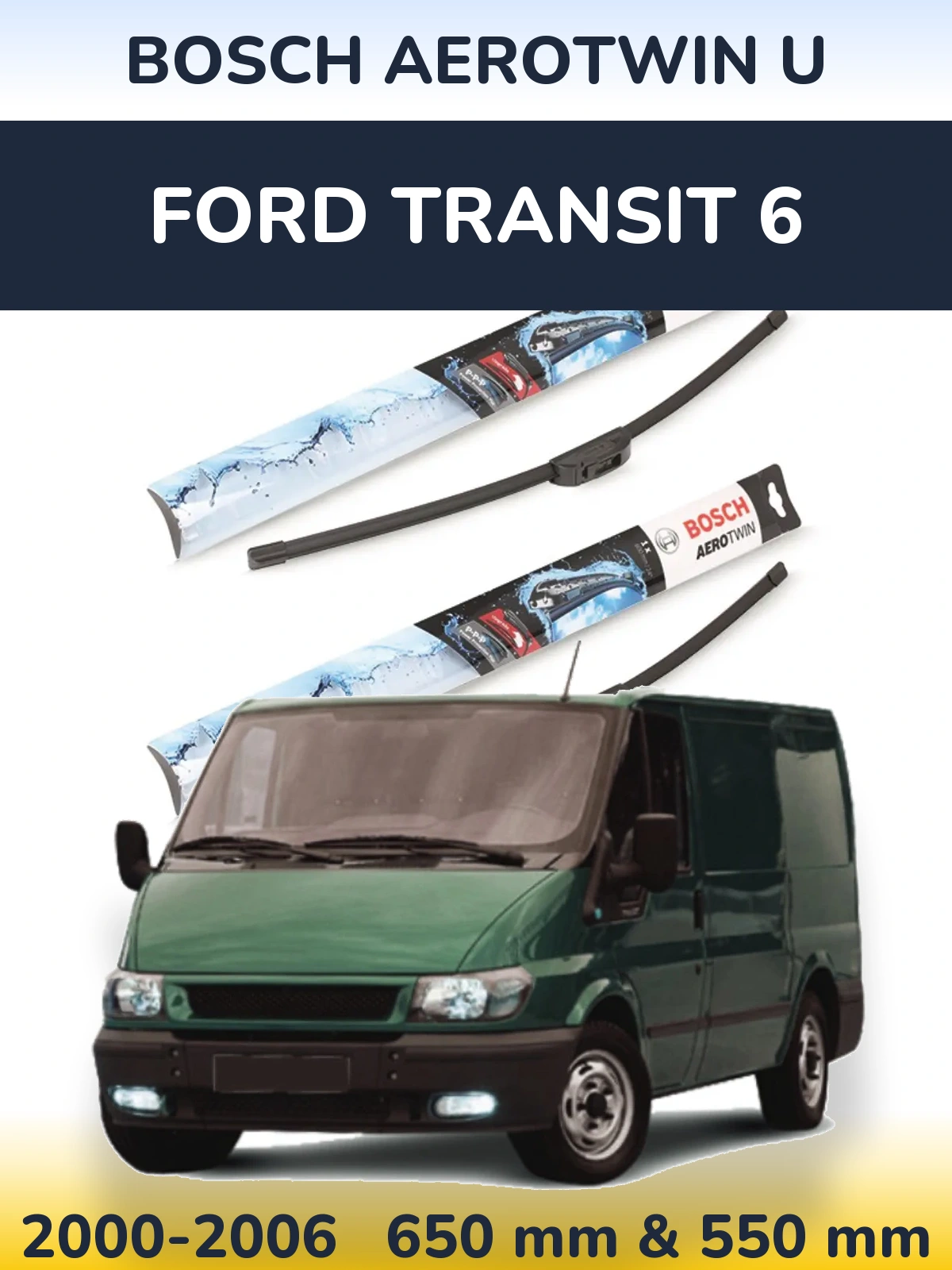 Комплект передних дворников BOSCH AeroTwin U 650 & 550 мм для Ford Transit 6 2000-2006