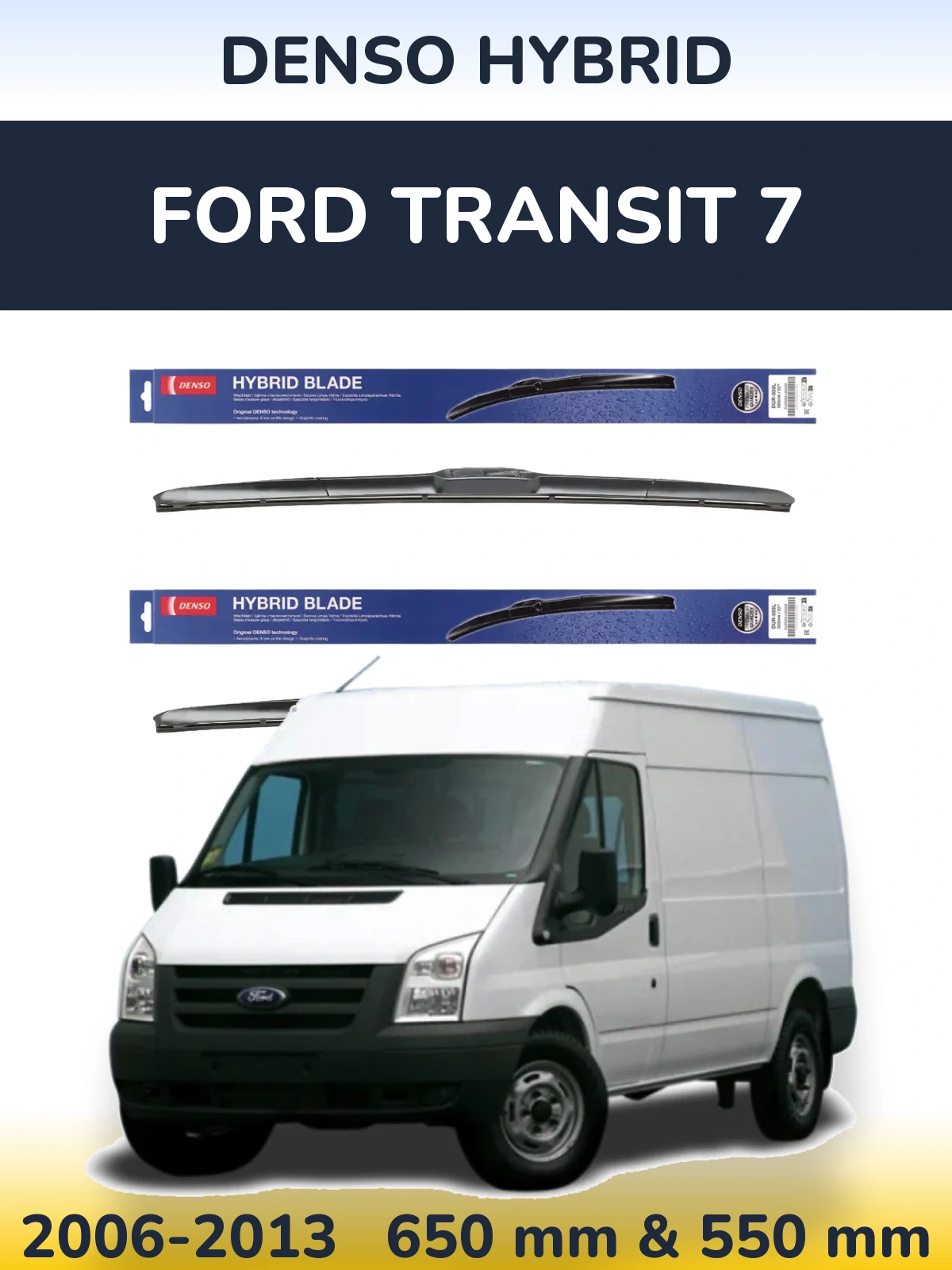 Front wiper blade set Denso Hybrid 650 & 550 mm for Ford Transit 7 2006-2013