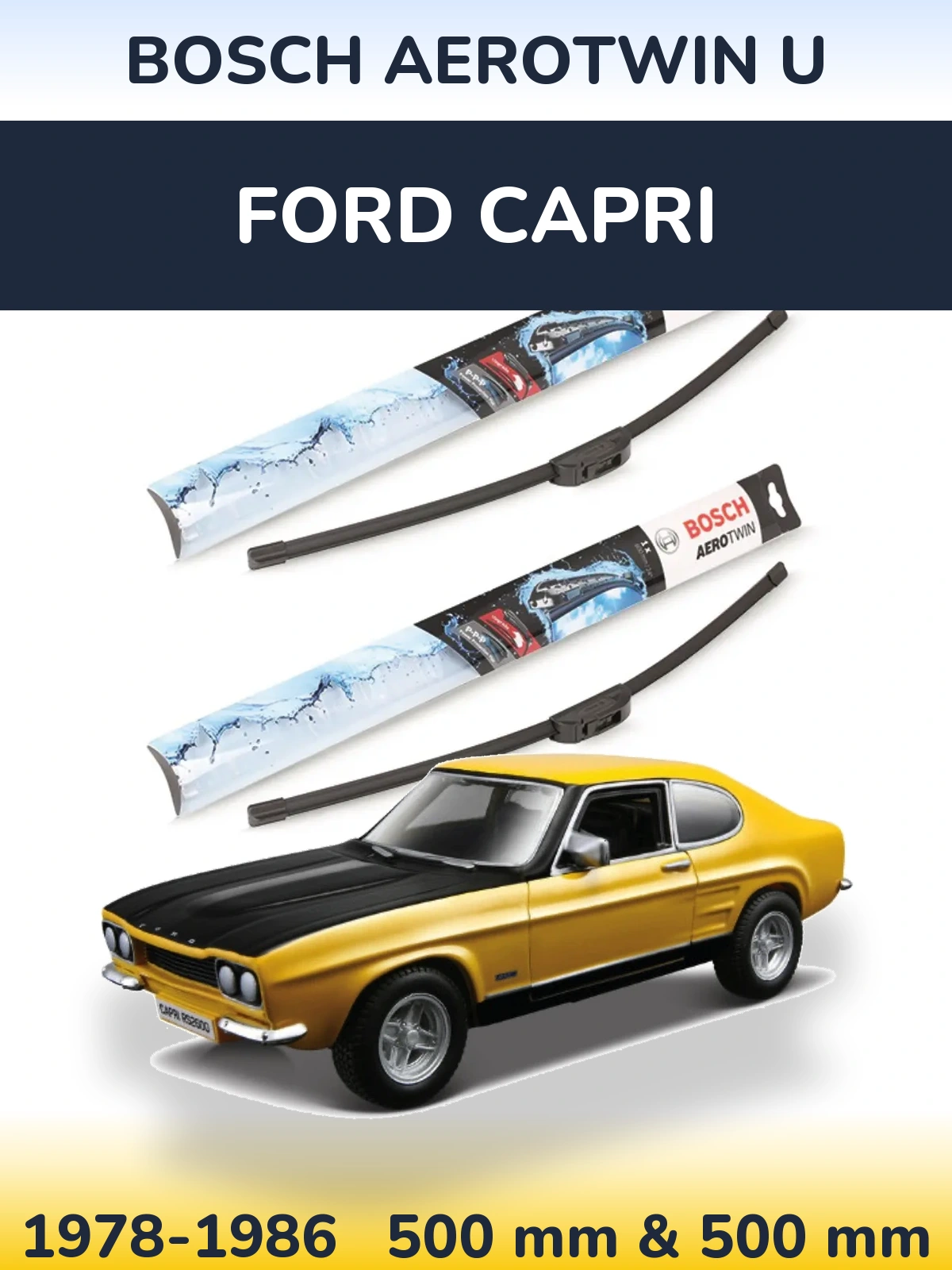 Front wiper blade set BOSCH AeroTwin U 500 & 500 mm for Ford Capri 1978-1986