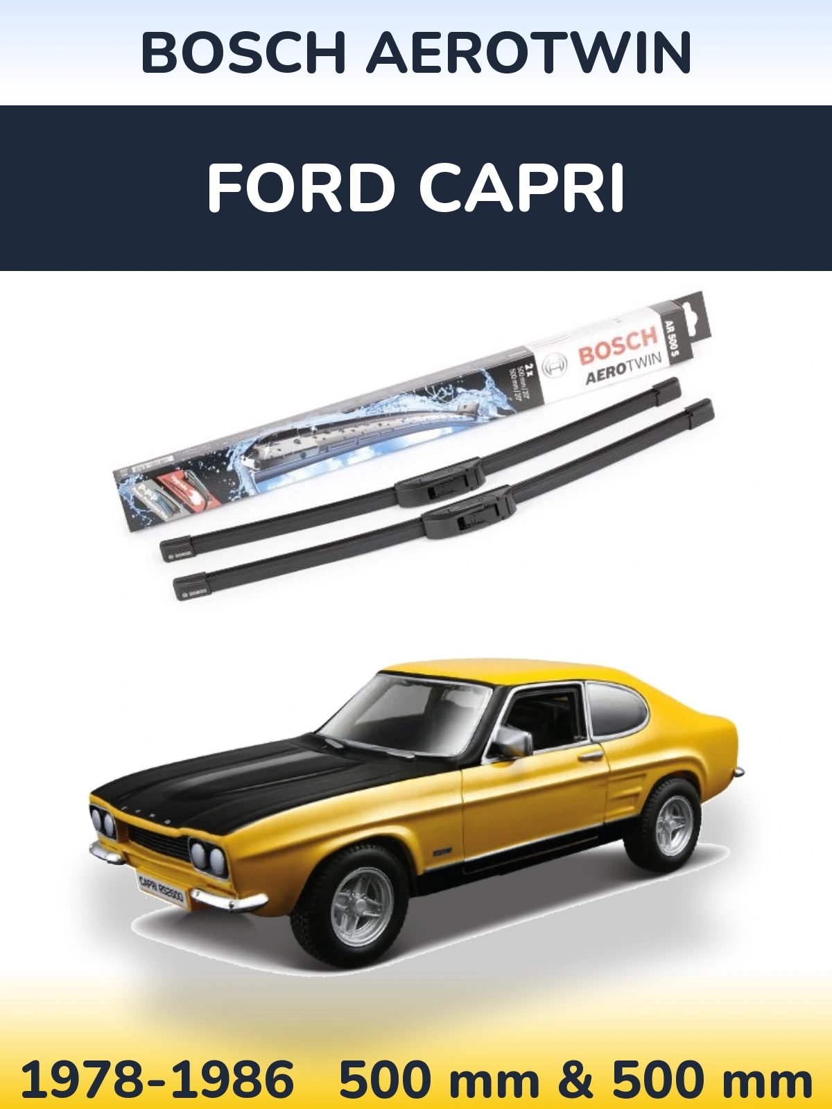 Front wiper blade set BOSCH AeroTwin 500 & 500 mm for Ford Capri 1978-1986