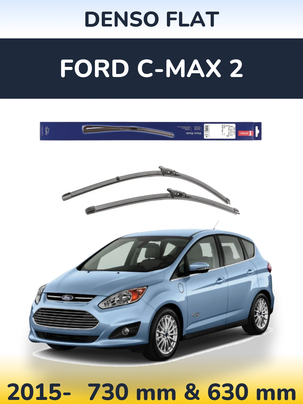 Front wiper blade set Denso Flat 730 & 630 mm for Ford C-MAX 2 2015-2026