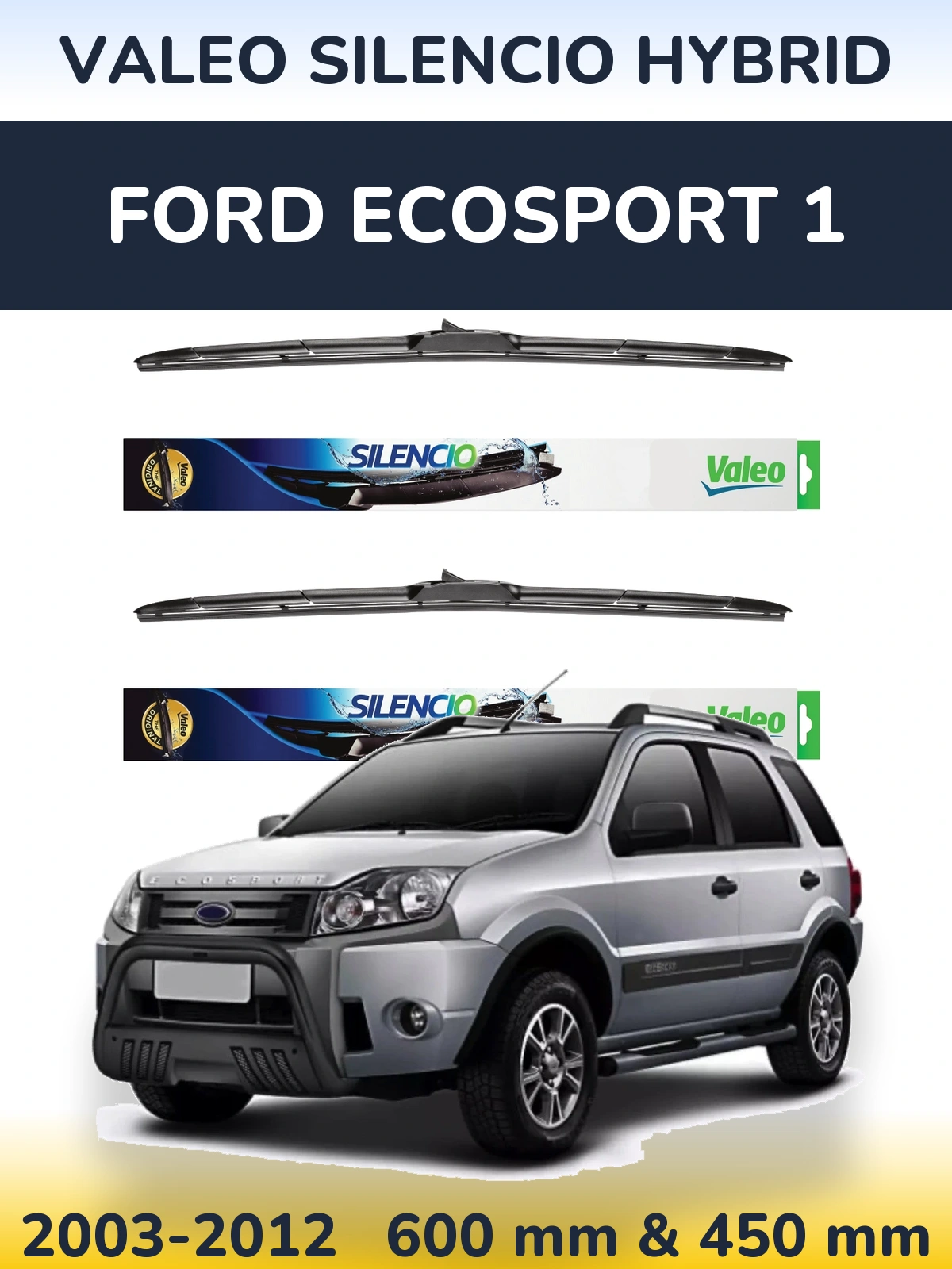 Комплект передніх щіток Valeo Silencio Hybrid 600 & 450 мм для Ford EcoSport 1 2003-2012