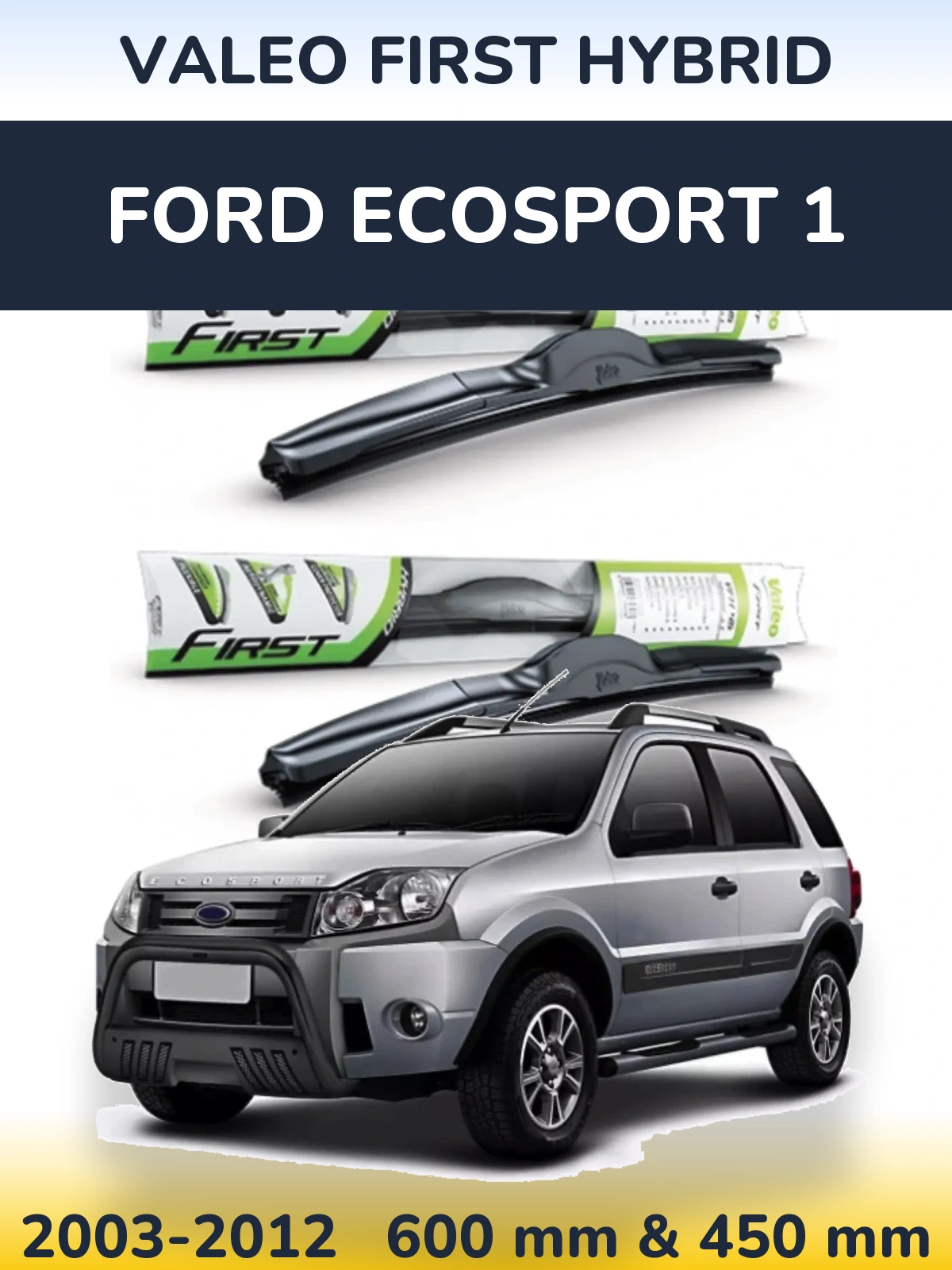 Front wiper blade set Valeo First Hybrid 600 & 450 mm for Ford EcoSport 1 2003-2012