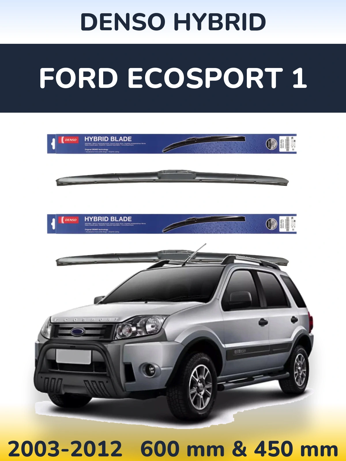 Front wiper blade set Denso Hybrid 600 & 450 mm for Ford EcoSport 1 2003-2012