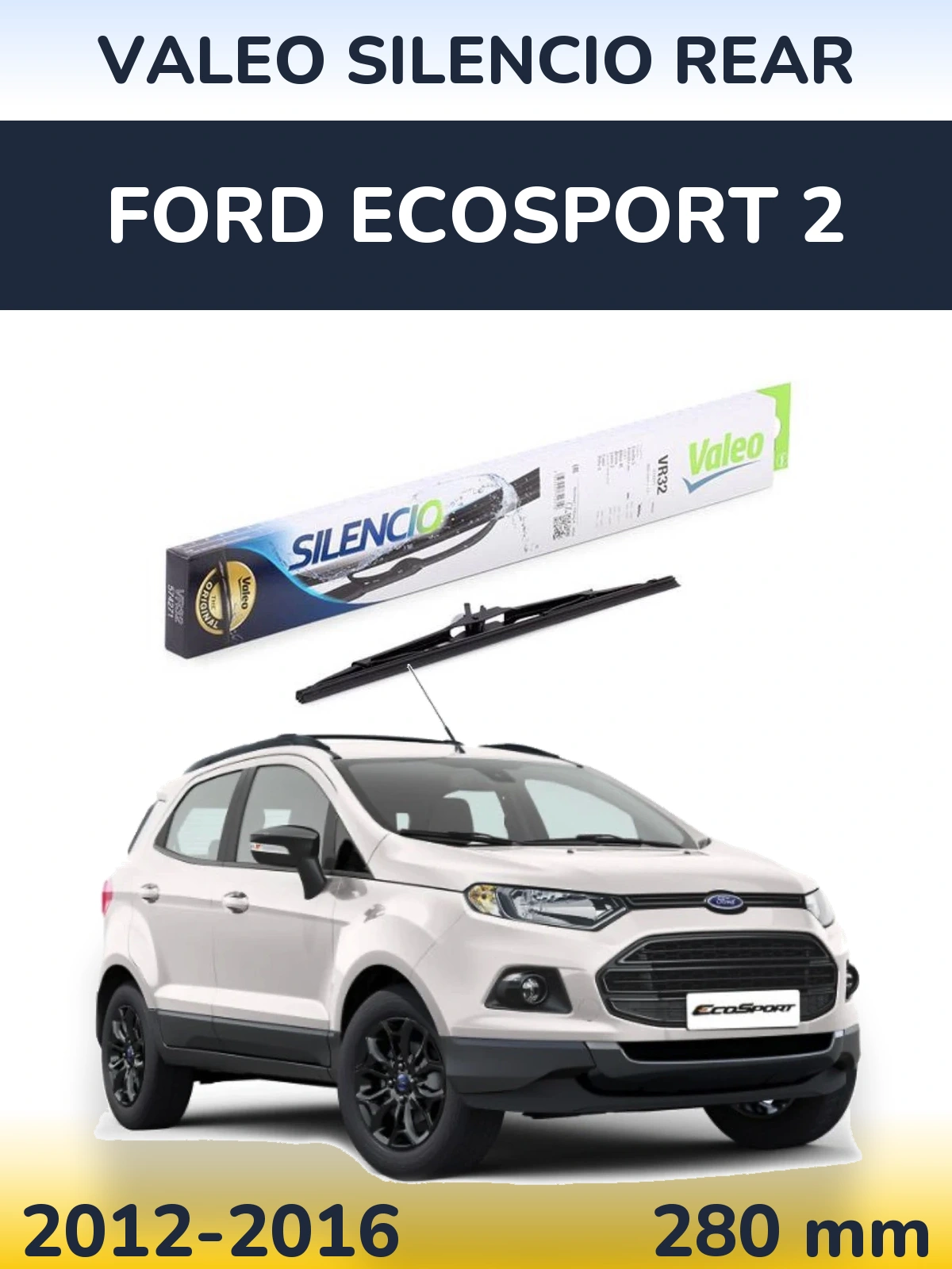 Rear wiper blade Valeo Silencio Rear 280 mm for Ford EcoSport 2 2012-2016