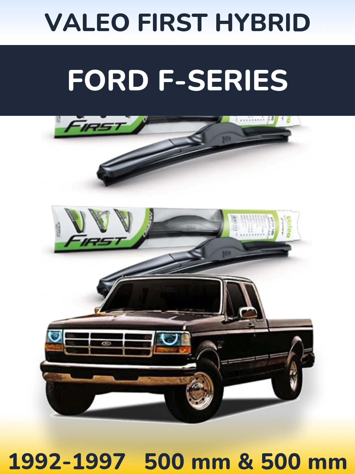 Комплект передніх щіток Valeo First Hybrid 500 & 500 мм для Ford F-series 1992-1997