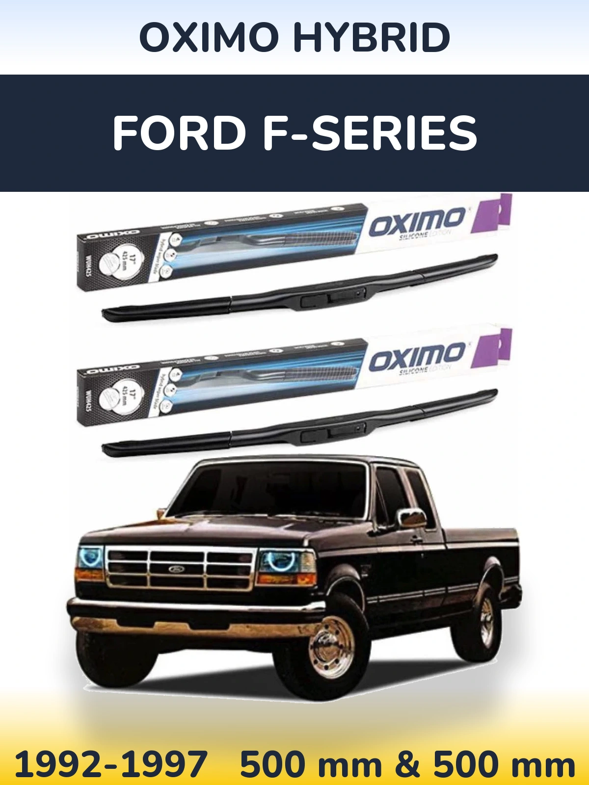 Front wiper blade set Oximo Hybrid 500 & 500 mm for Ford F-series 1992-1997