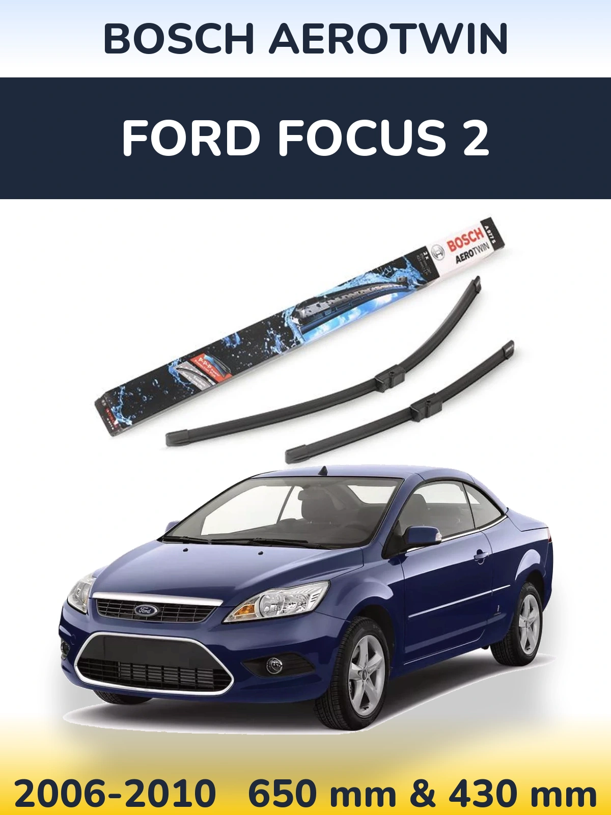 Front wiper blade set BOSCH AeroTwin 650 & 430 mm for Ford Focus 2 2006-2010