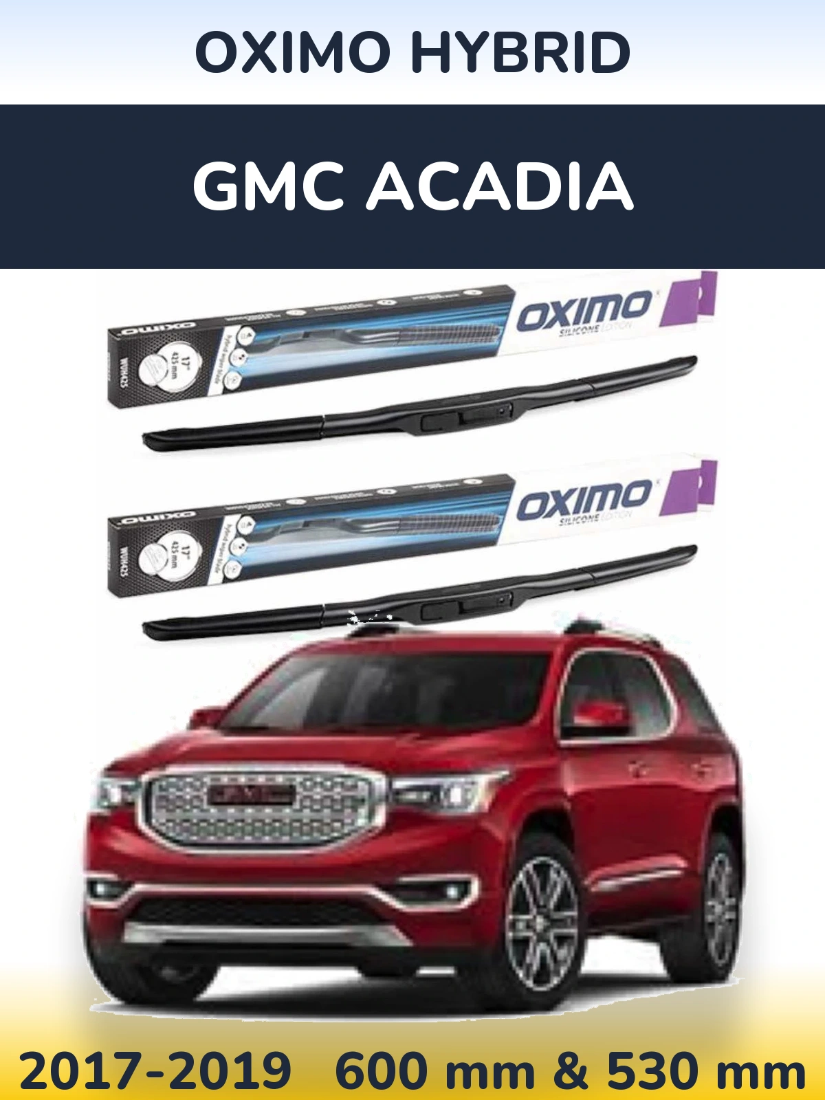 Комплект передніх щіток Oximo Hybrid 600 & 530 мм для GMC Acadia 2017-2019