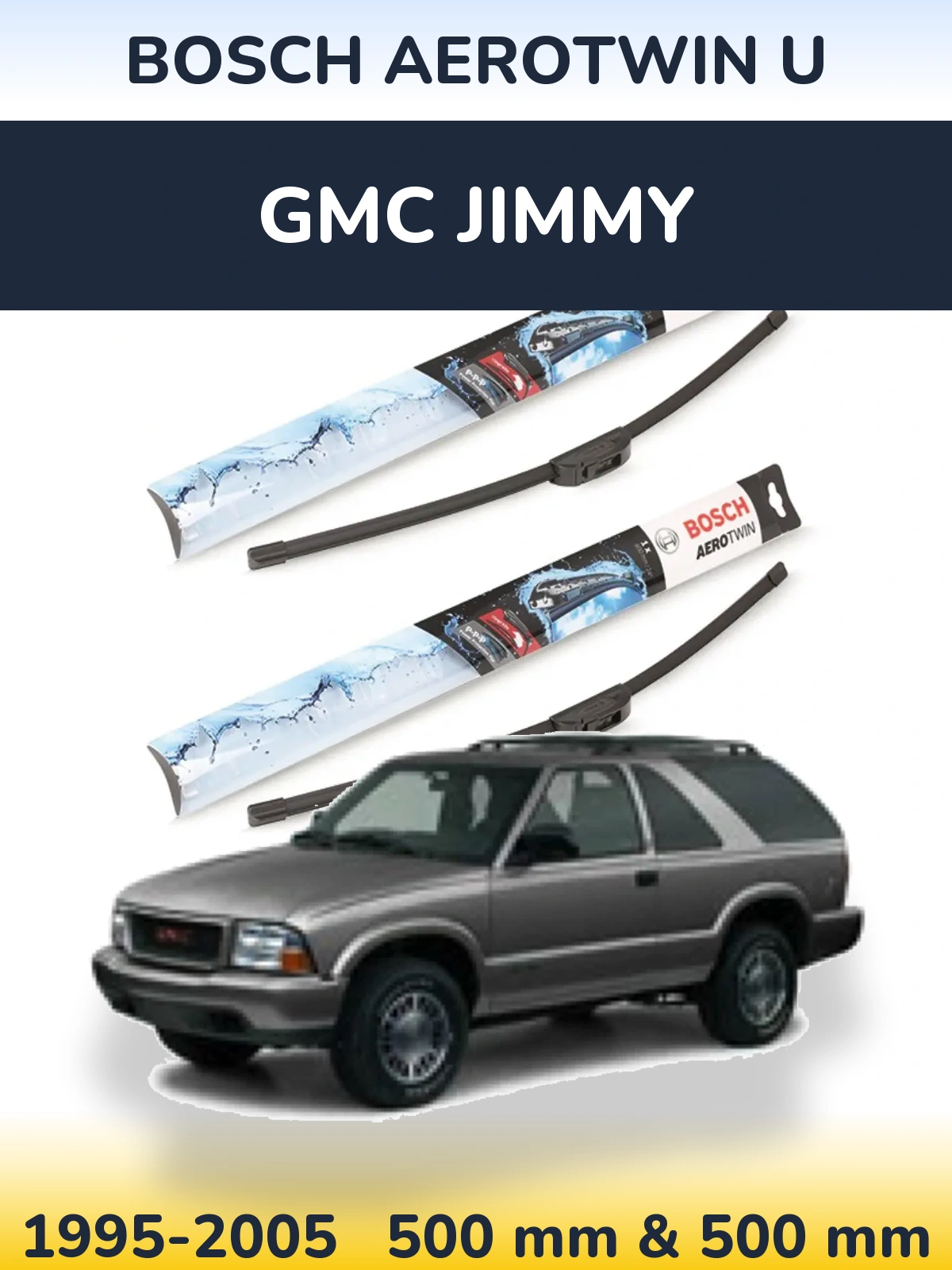 Front wiper blade set BOSCH AeroTwin U 500 & 500 mm for GMC Jimmy 1995-2005