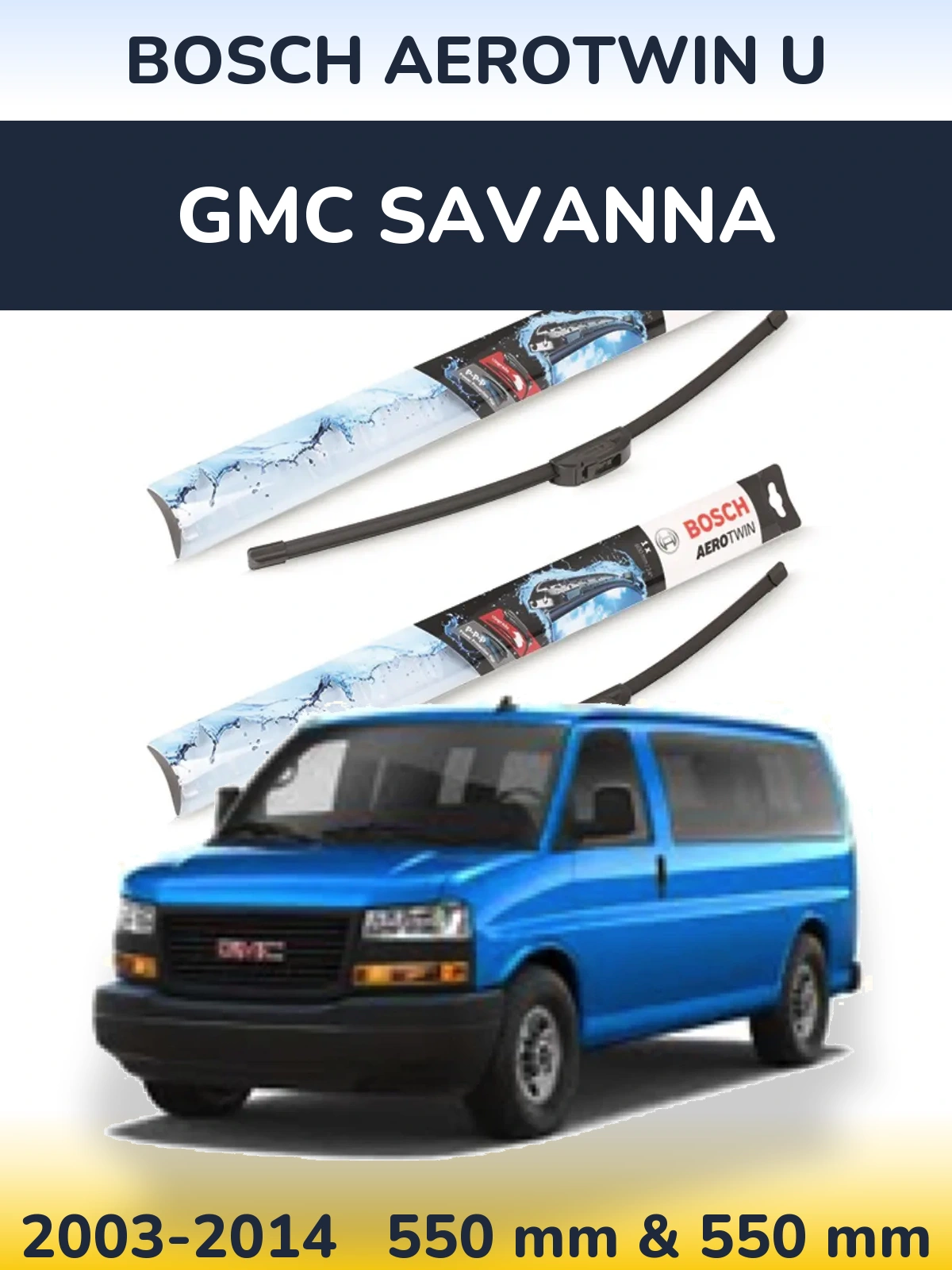 Front wiper blade set BOSCH AeroTwin U 550 & 550 mm for GMC Savanna 2003-2014