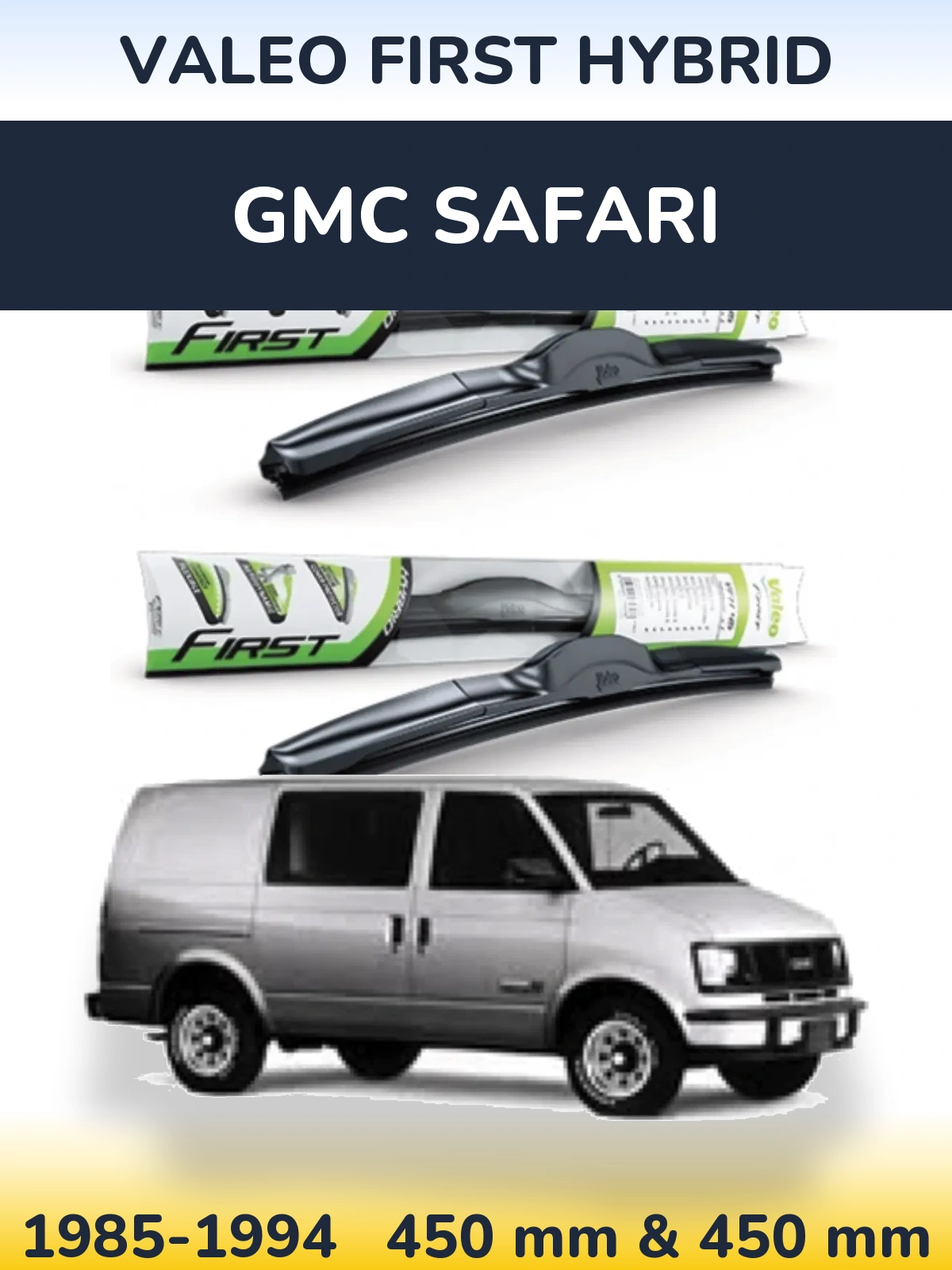 Комплект передніх щіток Valeo First Hybrid 450 & 450 мм для GMC Safari 1985-1994