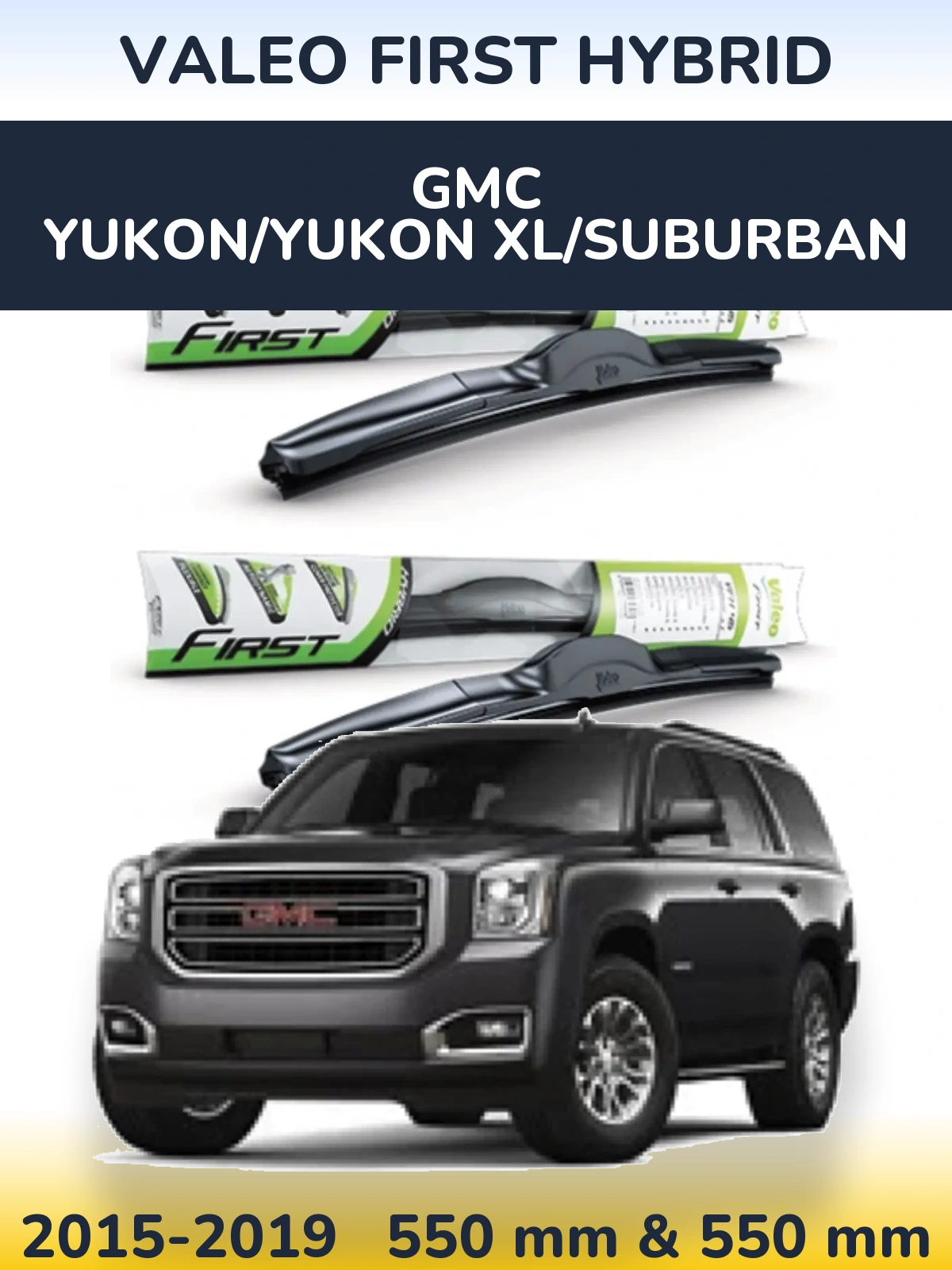 Комплект передних дворников Valeo First Hybrid 550 & 550 мм для GMC Yukon/Yukon XL/Suburban 2015-2019