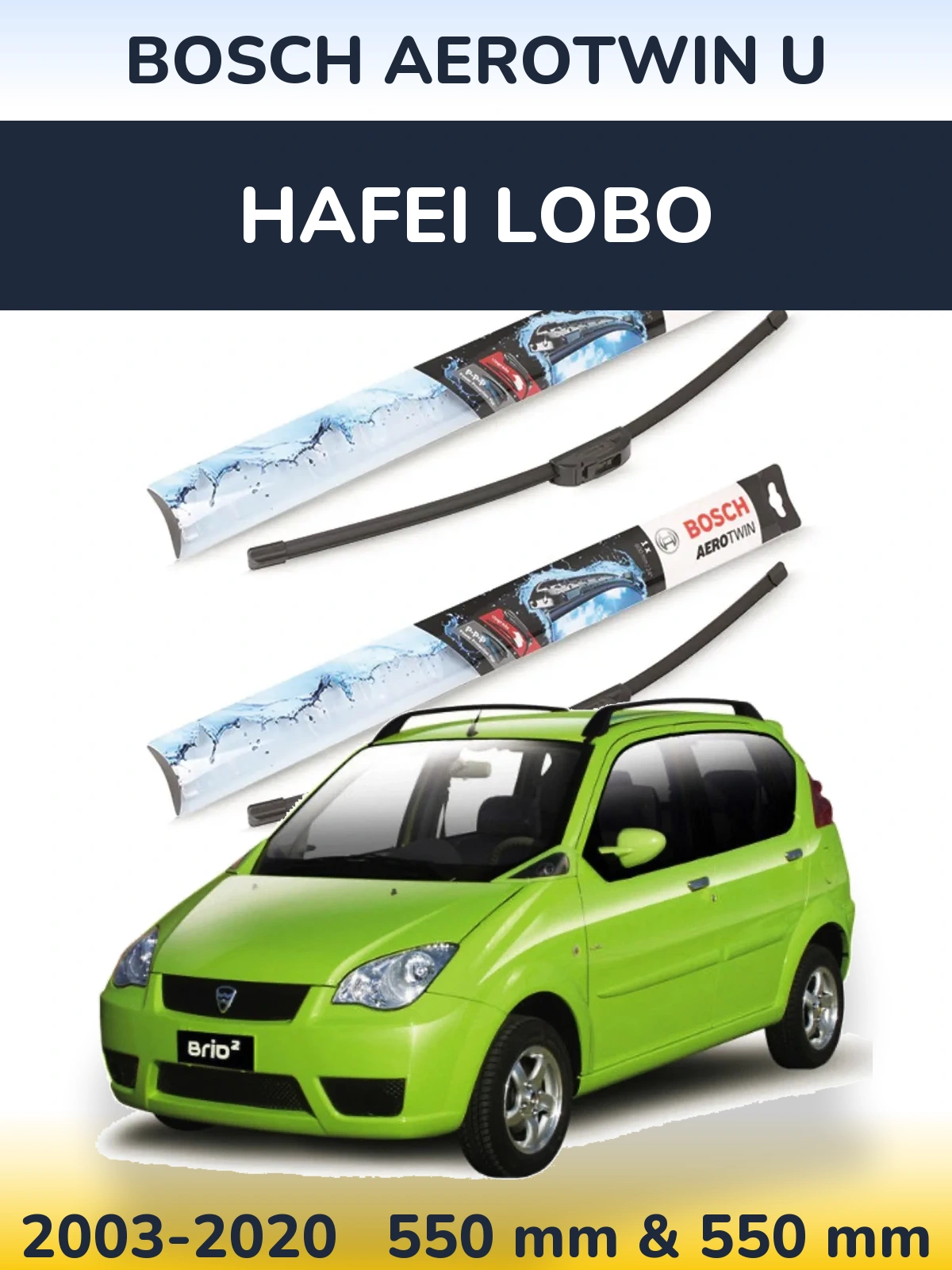 Front wiper blade set BOSCH AeroTwin U 550 & 550 mm for Hafei Lobo 2003-2020