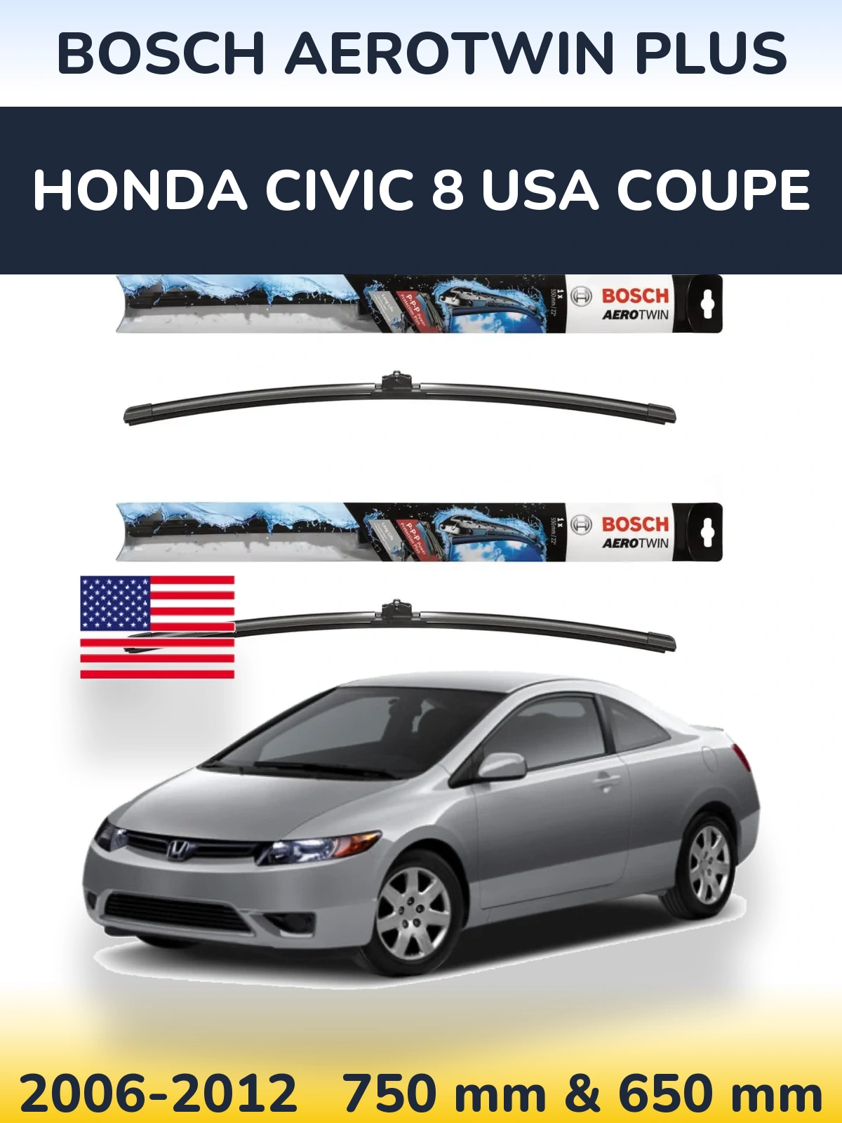 Front wiper blade set BOSCH AeroTwin Plus 750 & 650 mm for Honda Civic 8 USA coupe 2006-2012
