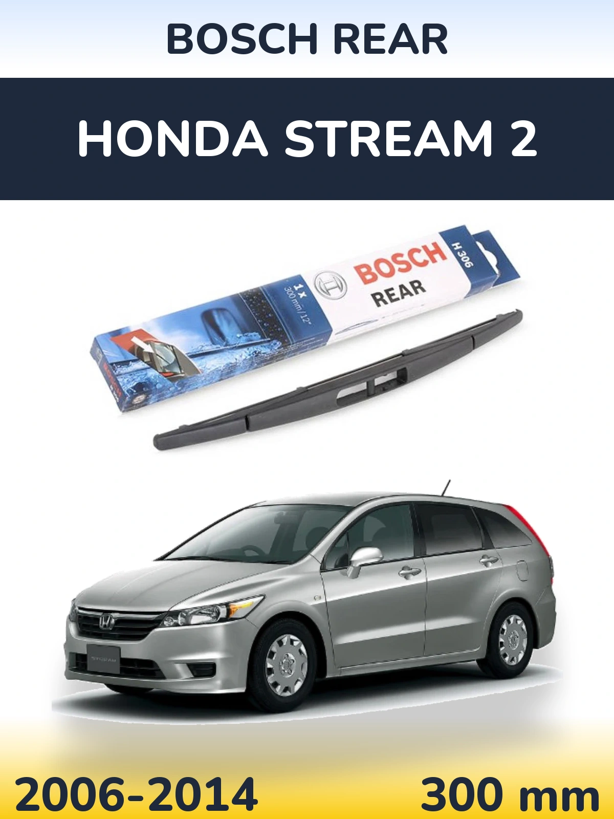 Rear wiper blade BOSCH Rear 300 mm for Honda Stream 2 2006-2014