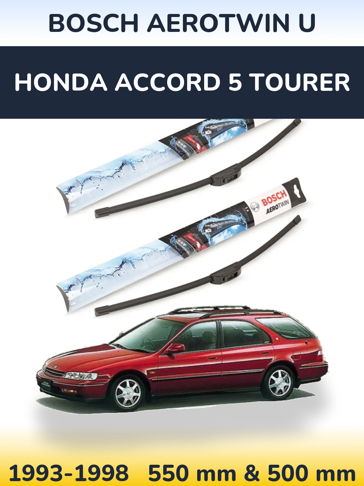 Front wiper blade set BOSCH AeroTwin U 550 & 500 mm for Honda Accord 5 Tourer 1993-1998