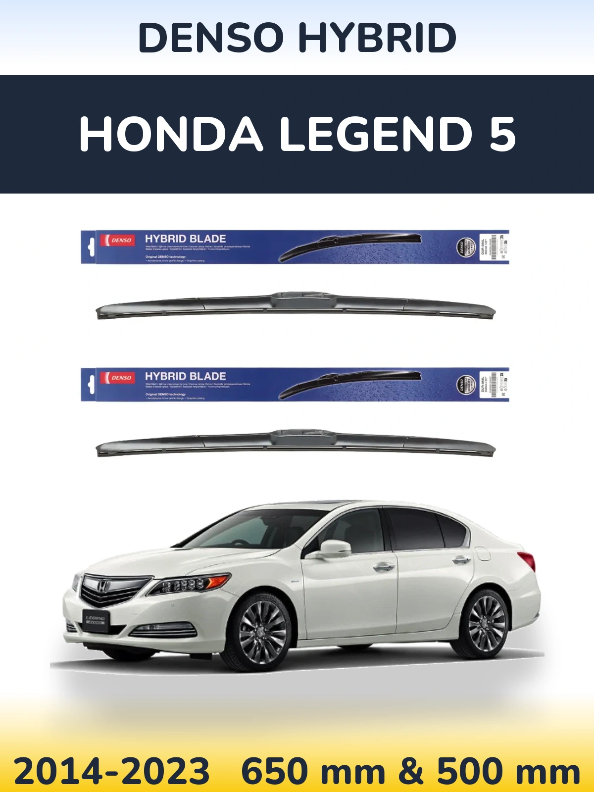 Front wiper blade set Denso Hybrid 650 & 500 mm for Honda Legend 5 2014-2023