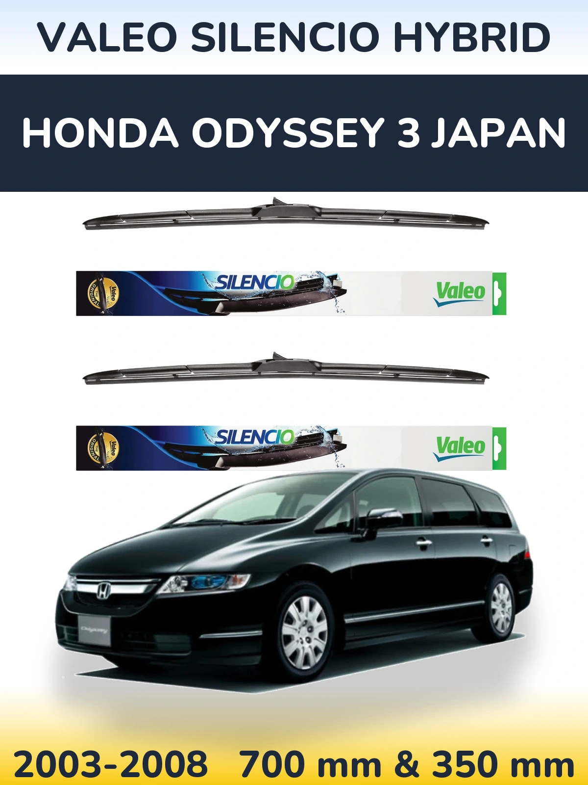 Комплект передніх щіток Valeo Silencio Hybrid 700 & 350 мм для Honda Odyssey 3 Japan 2003-2008