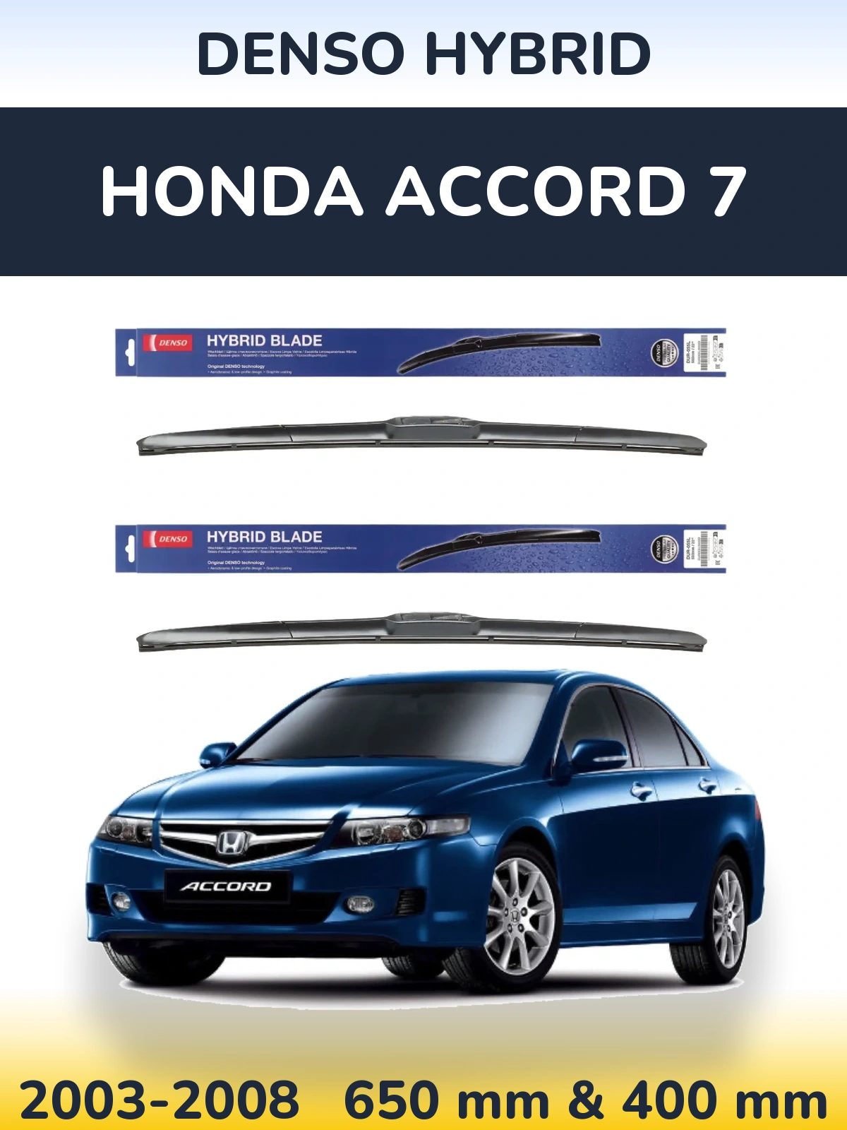 Front wiper blade set Denso Hybrid 650 & 400 mm for Honda Accord 7 2003-2008