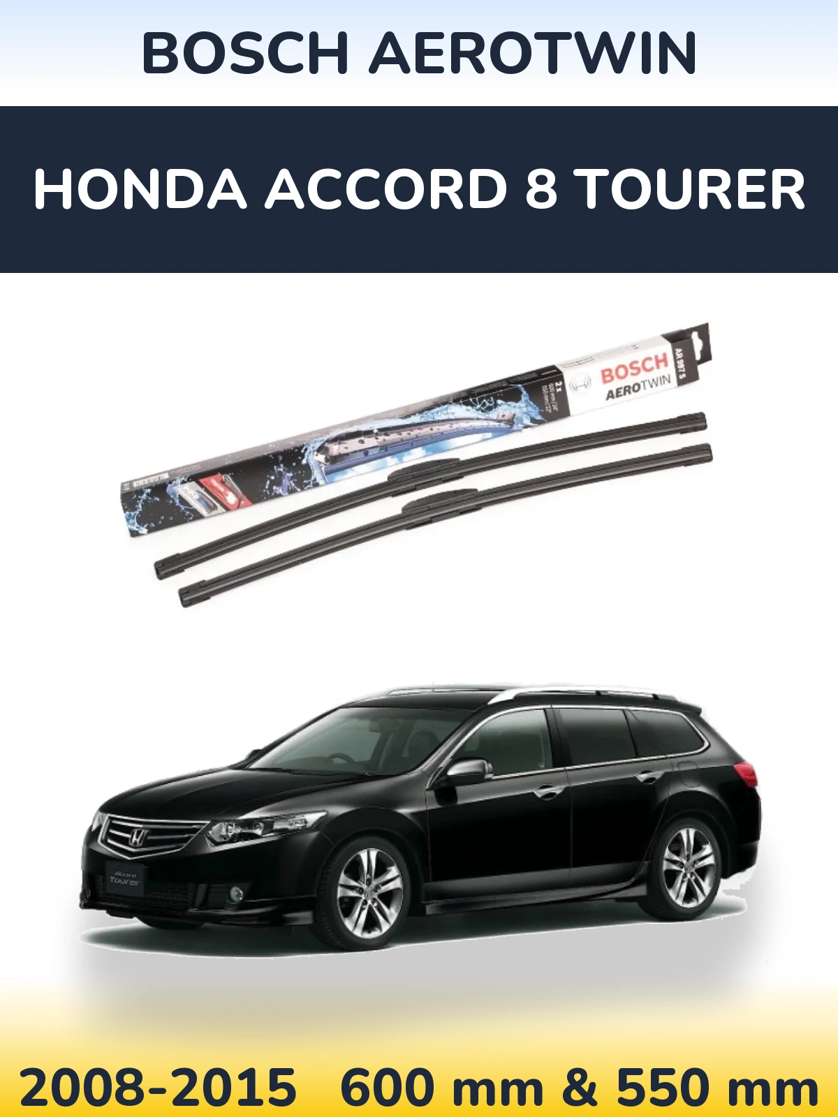 Front wiper blade set BOSCH AeroTwin 600 & 550 mm for Honda Accord 8 Tourer 2008-2015