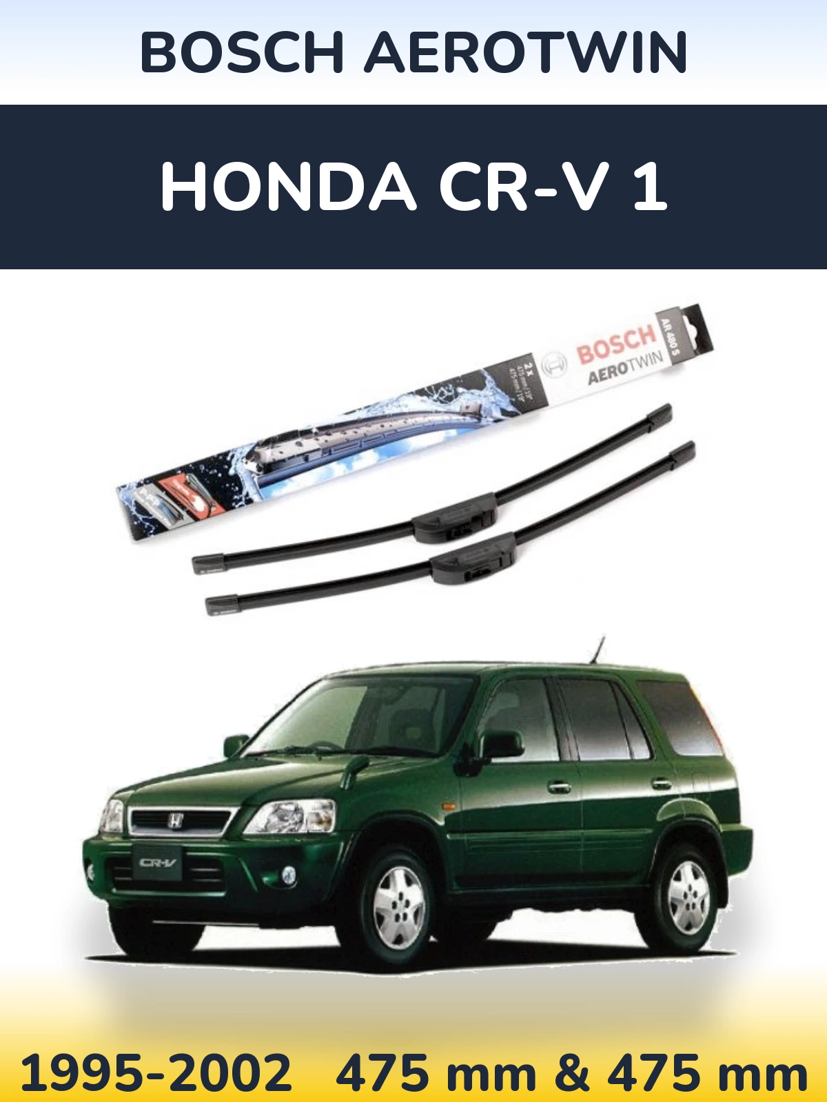 Front wiper blade set BOSCH AeroTwin 475 & 475 mm for Honda CR-V 1 1995-2002