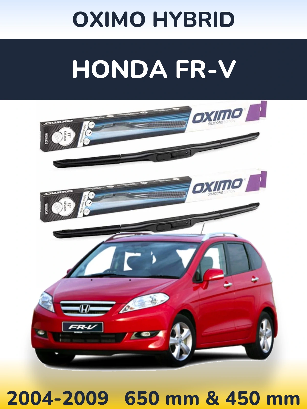 Front wiper blade set Oximo Hybrid 650 & 450 mm for Honda FR-V 2004-2009