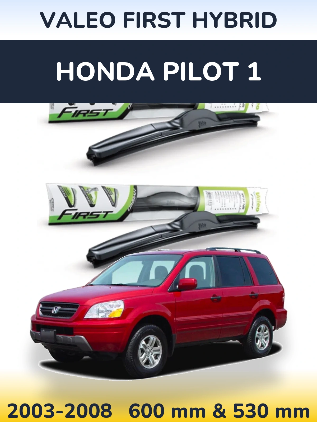 Комплект передніх щіток Valeo First Hybrid 600 & 530 мм для Honda Pilot 1 2003-2008