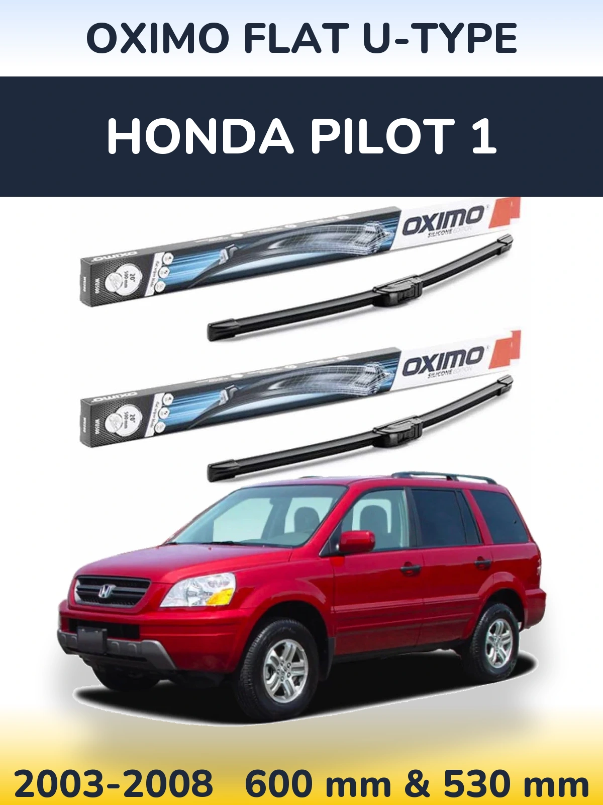 Front wiper blade set Oximo Flat U-type 600 & 530 mm for Honda Pilot 1 2003-2008
