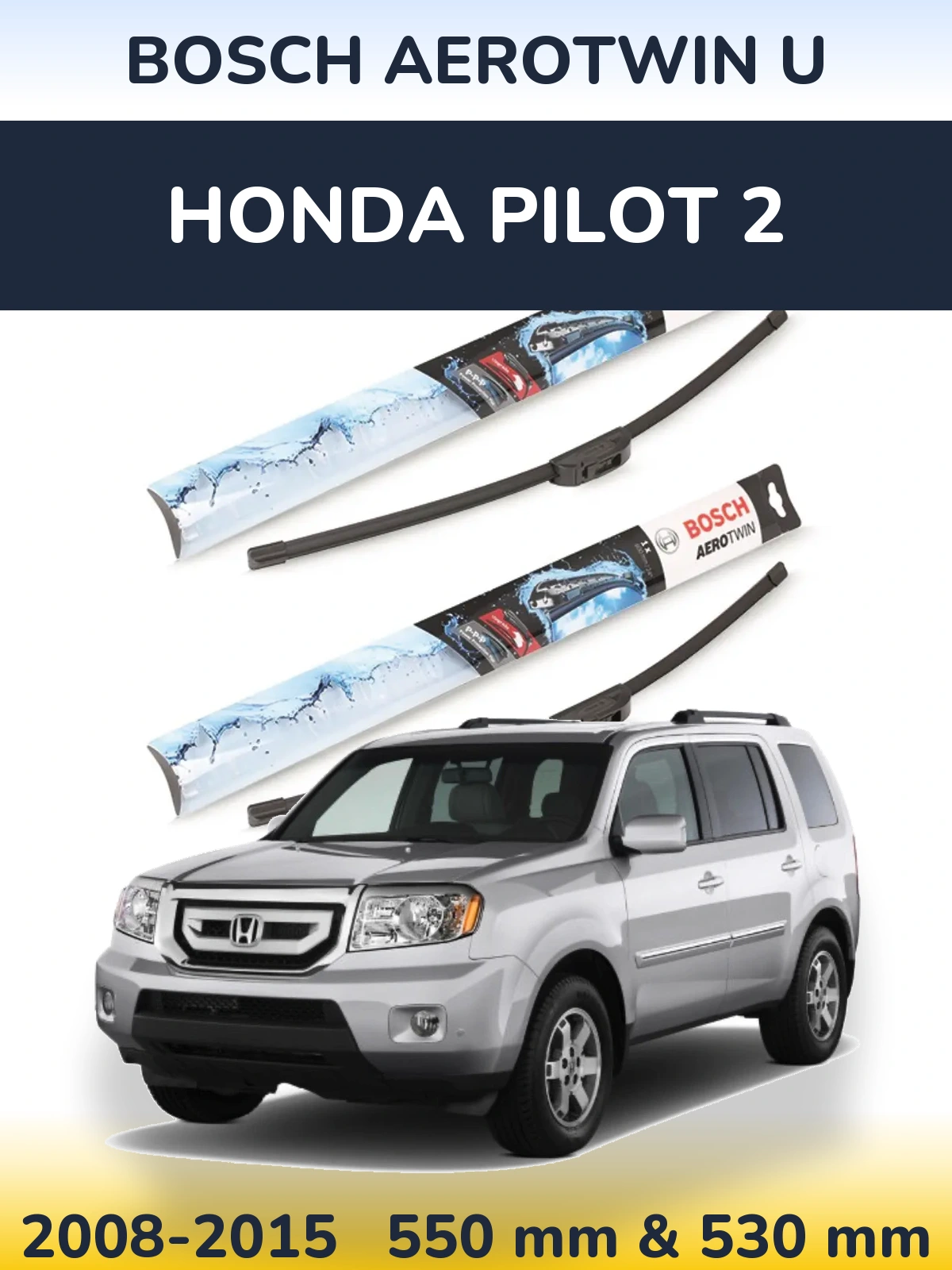 Front wiper blade set BOSCH AeroTwin U 550 & 530 mm for Honda Pilot 2 2008-2015