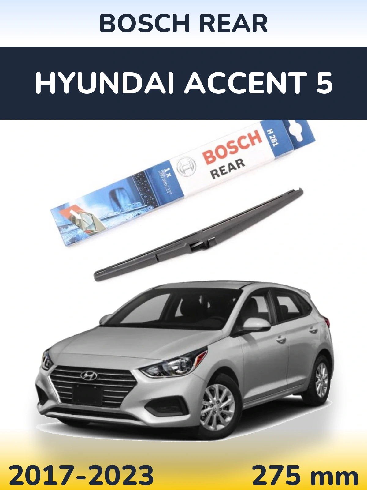 Rear wiper blade BOSCH Rear 280 mm for Hyundai Accent 5 2017-2023