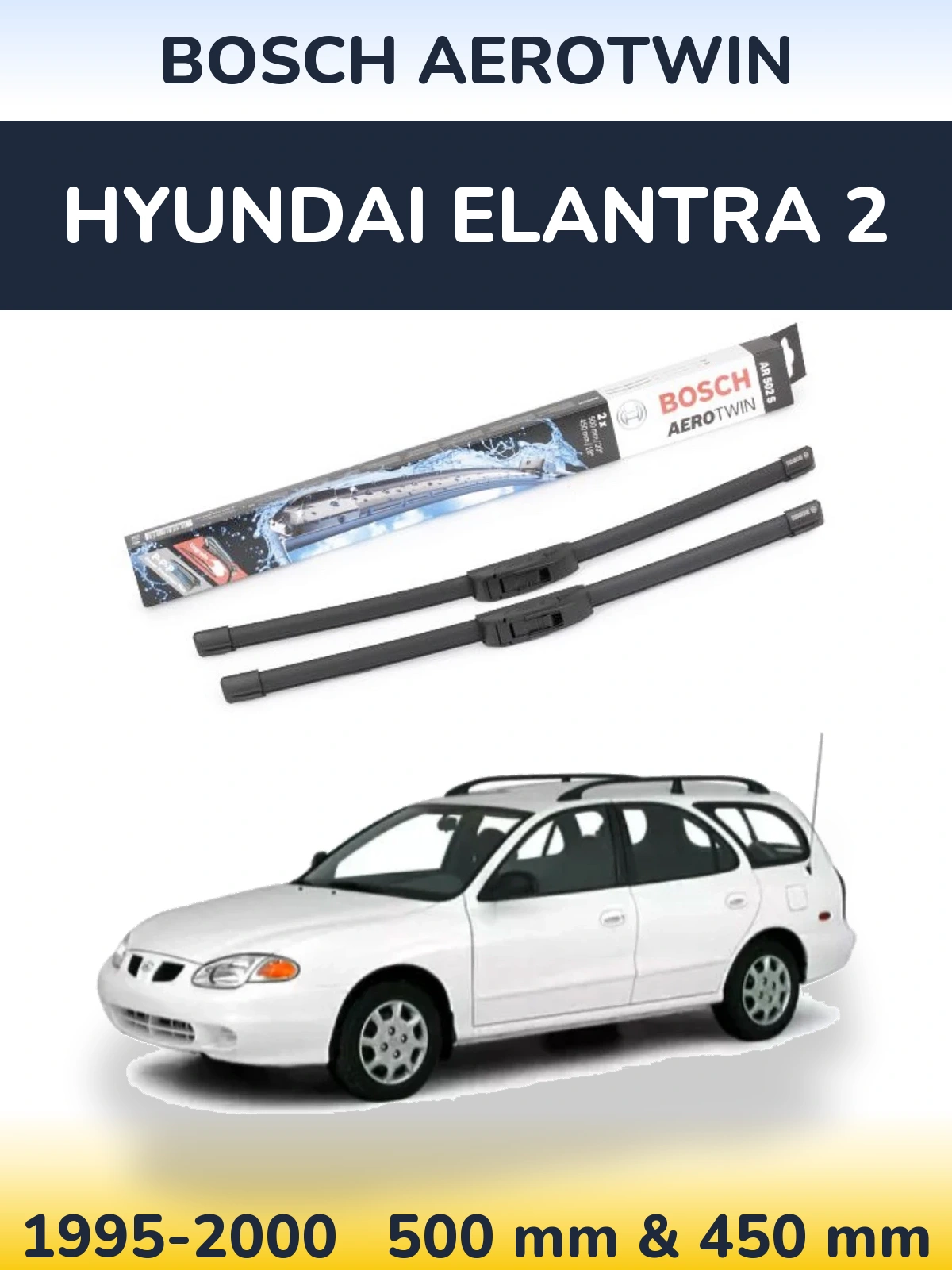 Front wiper blade set BOSCH AeroTwin 500 & 450 mm for Hyundai Elantra 2 1995-2000