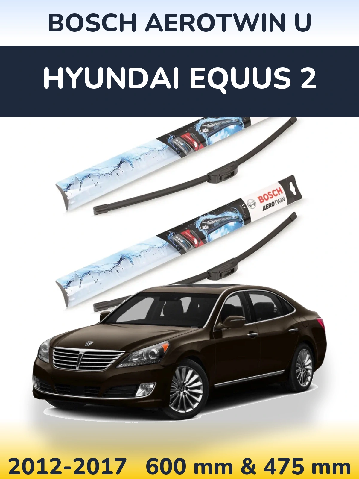 Front wiper blade set BOSCH AeroTwin U 600 & 475 mm for Hyundai Equus 2 2012-2017