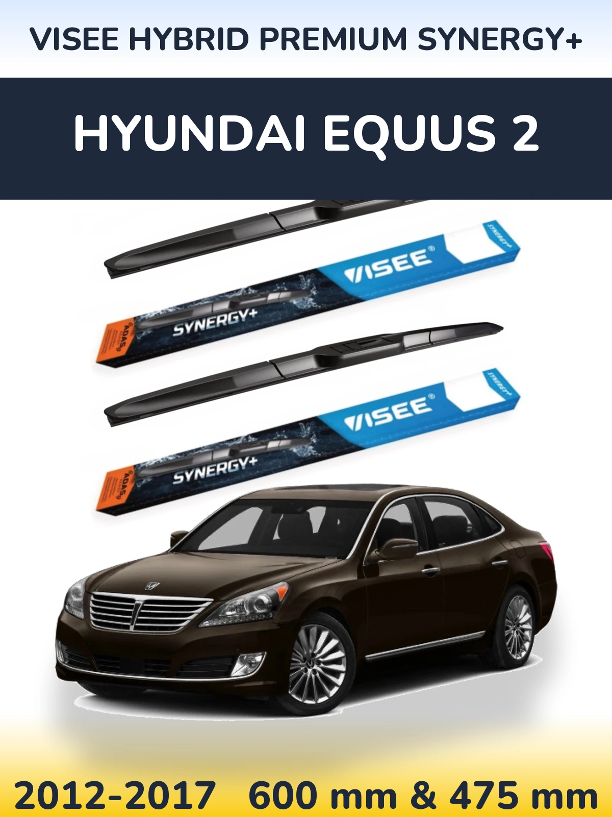 Front wiper blade set VISEE HYBRID PREMIUM SYNERGY+ 600 & 475 mm for Hyundai Equus 2 2012-2017