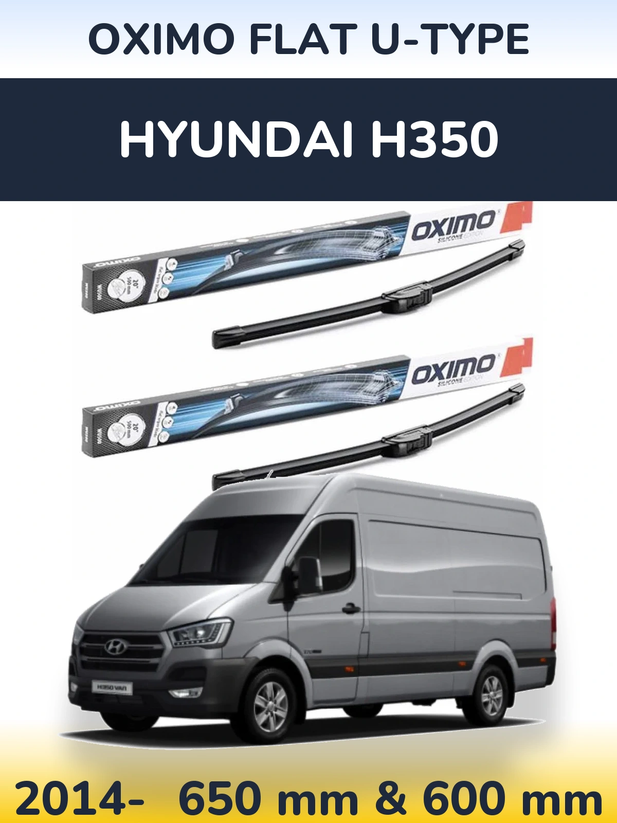 Front wiper blade set Oximo Flat U-type 650 & 600 mm for Hyundai H350 2014-2026