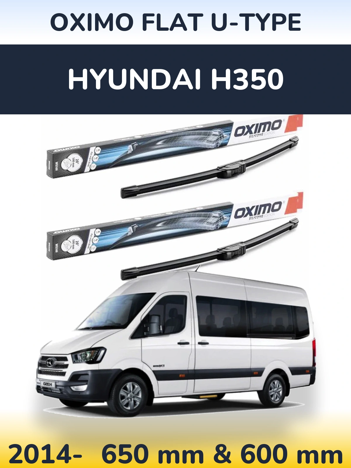 Front wiper blade set Oximo Flat U-type 650 & 600 mm for Hyundai H350 2014-2026