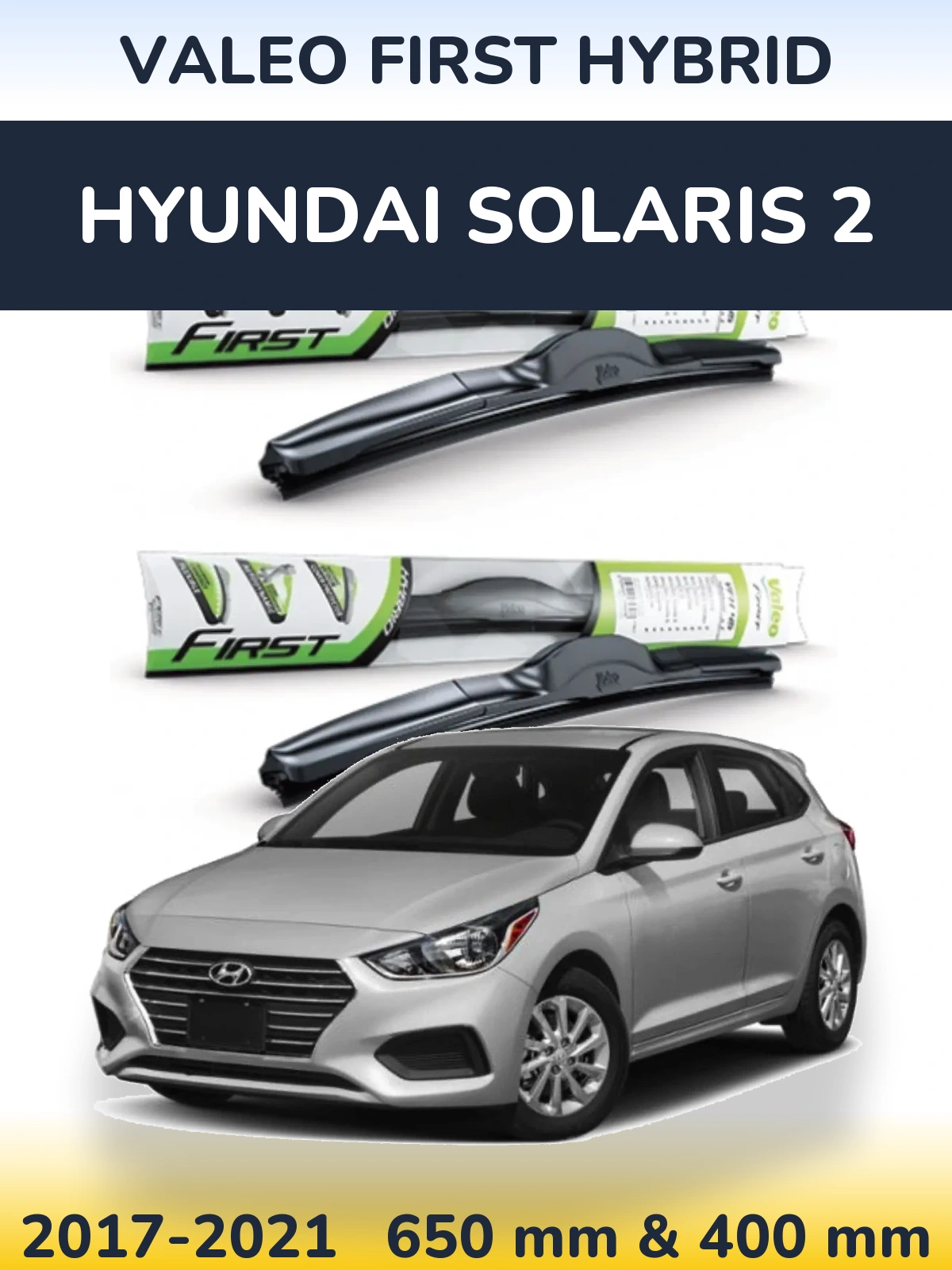 Комплект передних дворников Valeo First Hybrid 650 & 400 мм для Hyundai Solaris 2 2017-2021