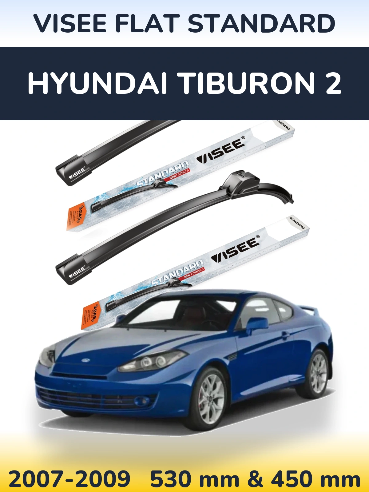 Front wiper blade set VISEE FLAT STANDARD 530 & 450 mm for Hyundai Tiburon 2 2007-2009