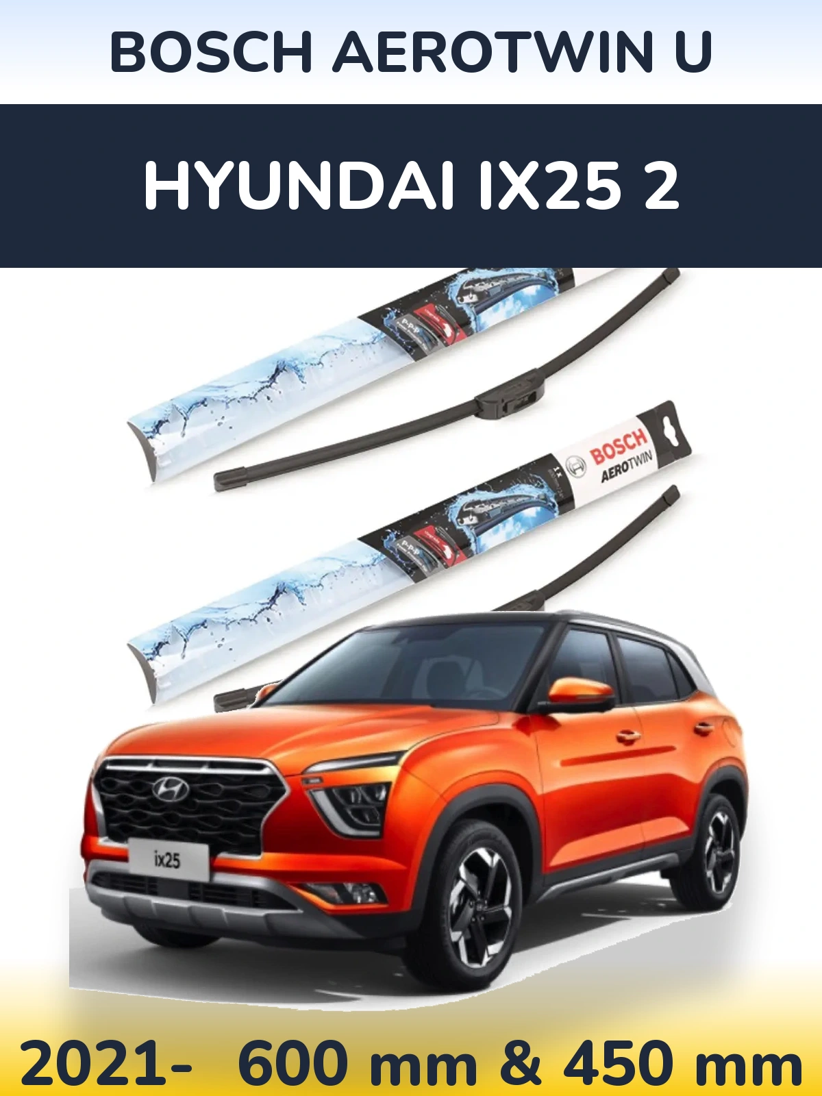 Front wiper blade set BOSCH AeroTwin U 600 & 450 mm for Hyundai ix25 2 2021-2026
